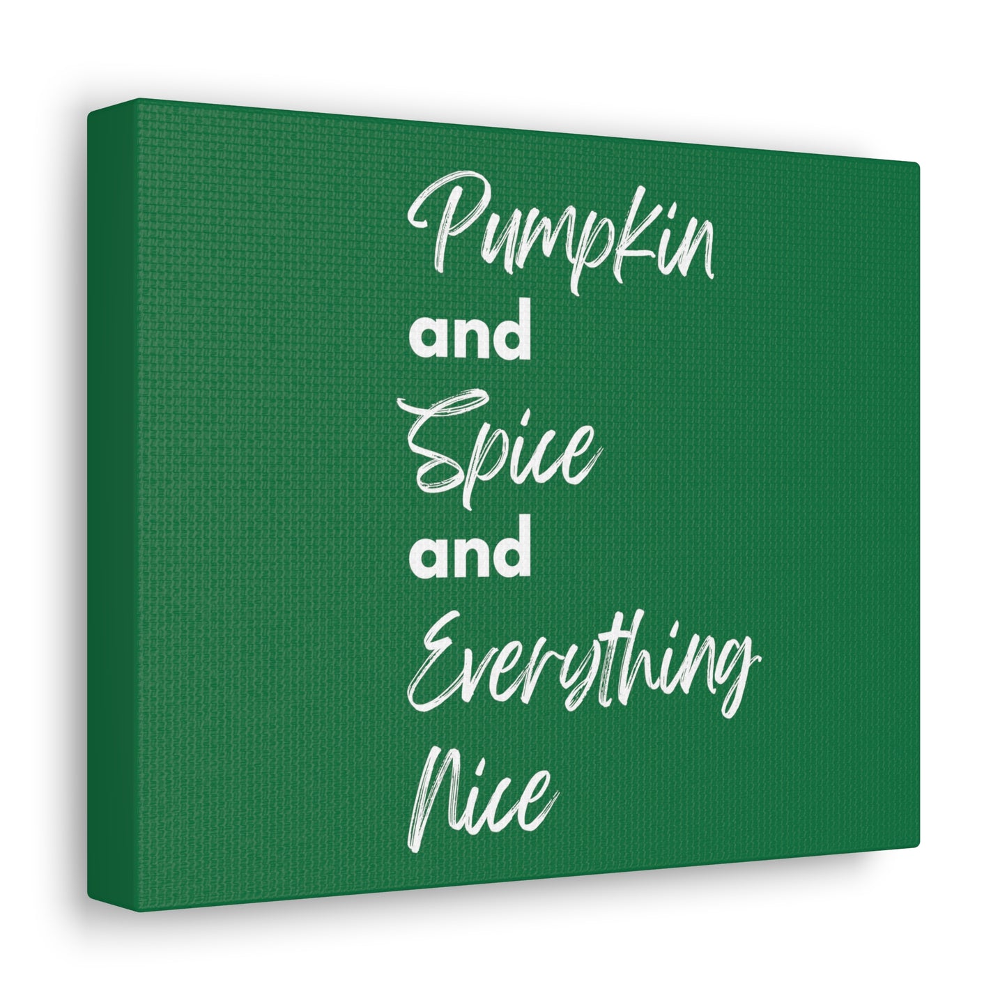 Pumpkin Spice Everything Nice Canvas Gallery Wraps - Dark Green