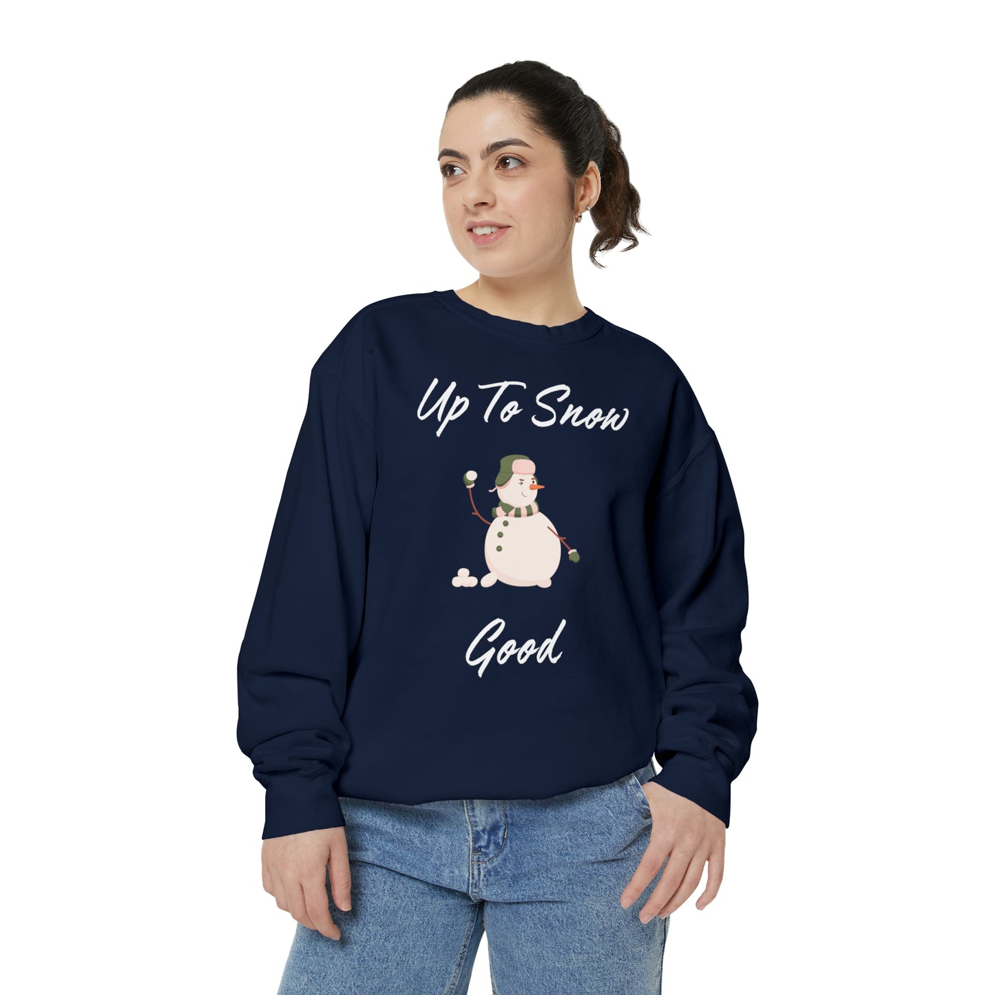 Up To Snow Good Unisex Garment-Dyed Sweatshirt