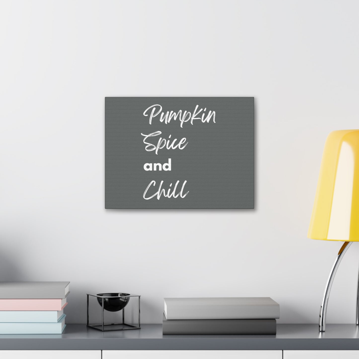 Pumpkin Spice and Chill Canvas Gallery Wraps - Dark Grey