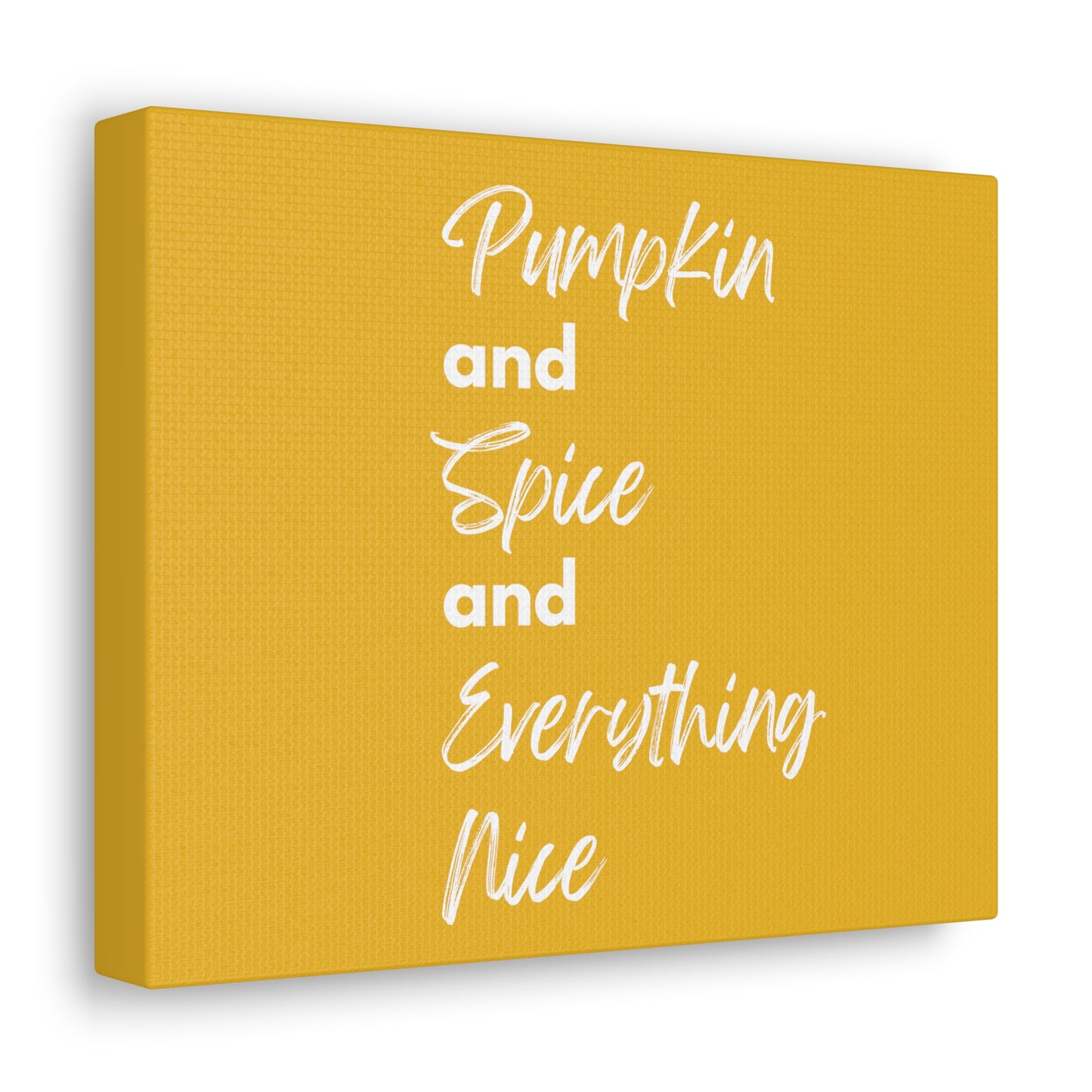 Pumpkin Spice Everything Nice Canvas Gallery Wraps - Yellow