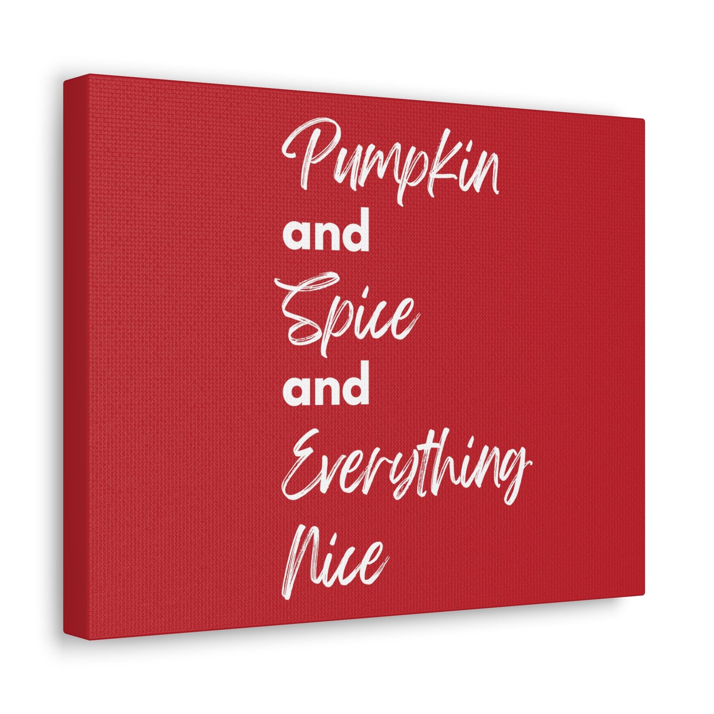 Pumpkin Spice Everything Nice Canvas Gallery Wraps - Dark Red