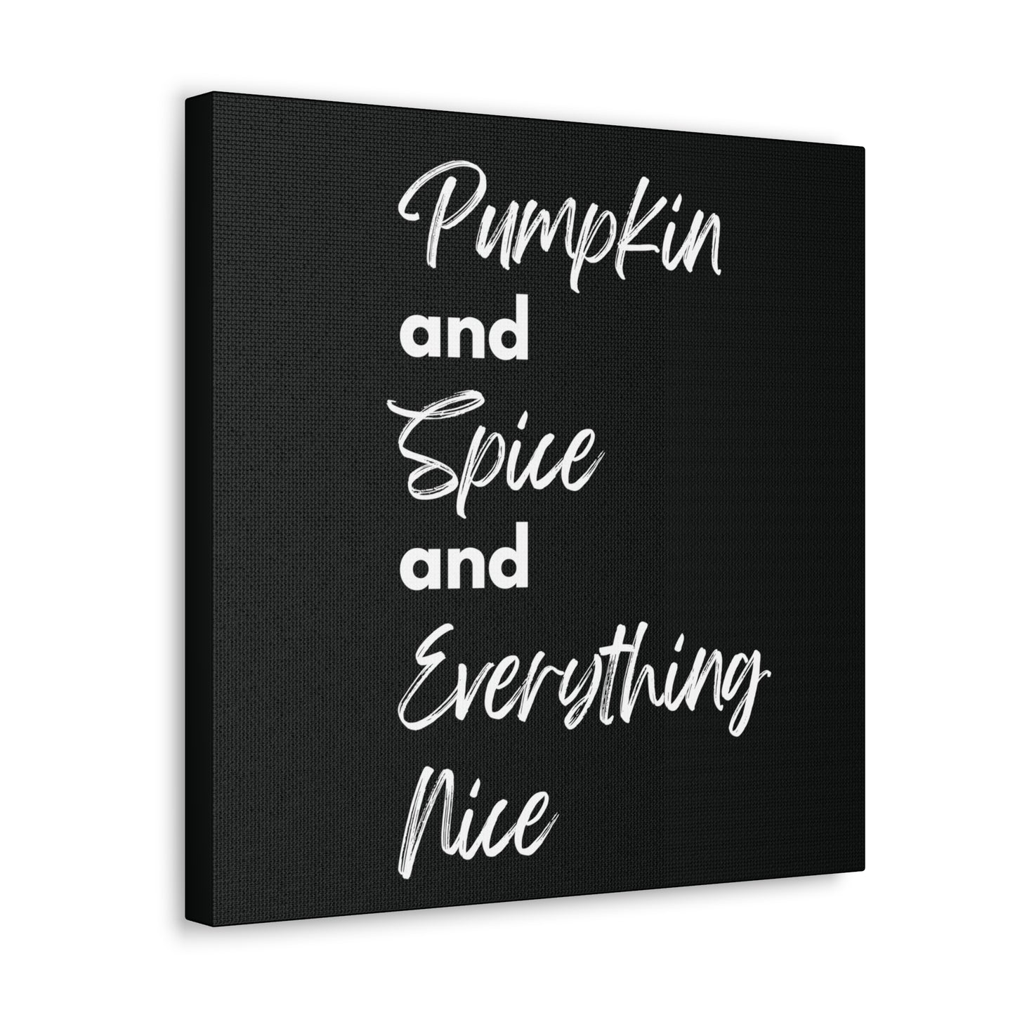 Pumpkin Spice Everything Nice Canvas Gallery Wraps - Black