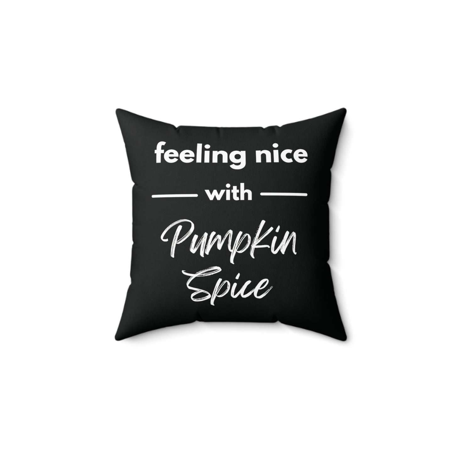 Feeling Nice With Pumpkin Spice Spun Polyester Square Pillow - Black