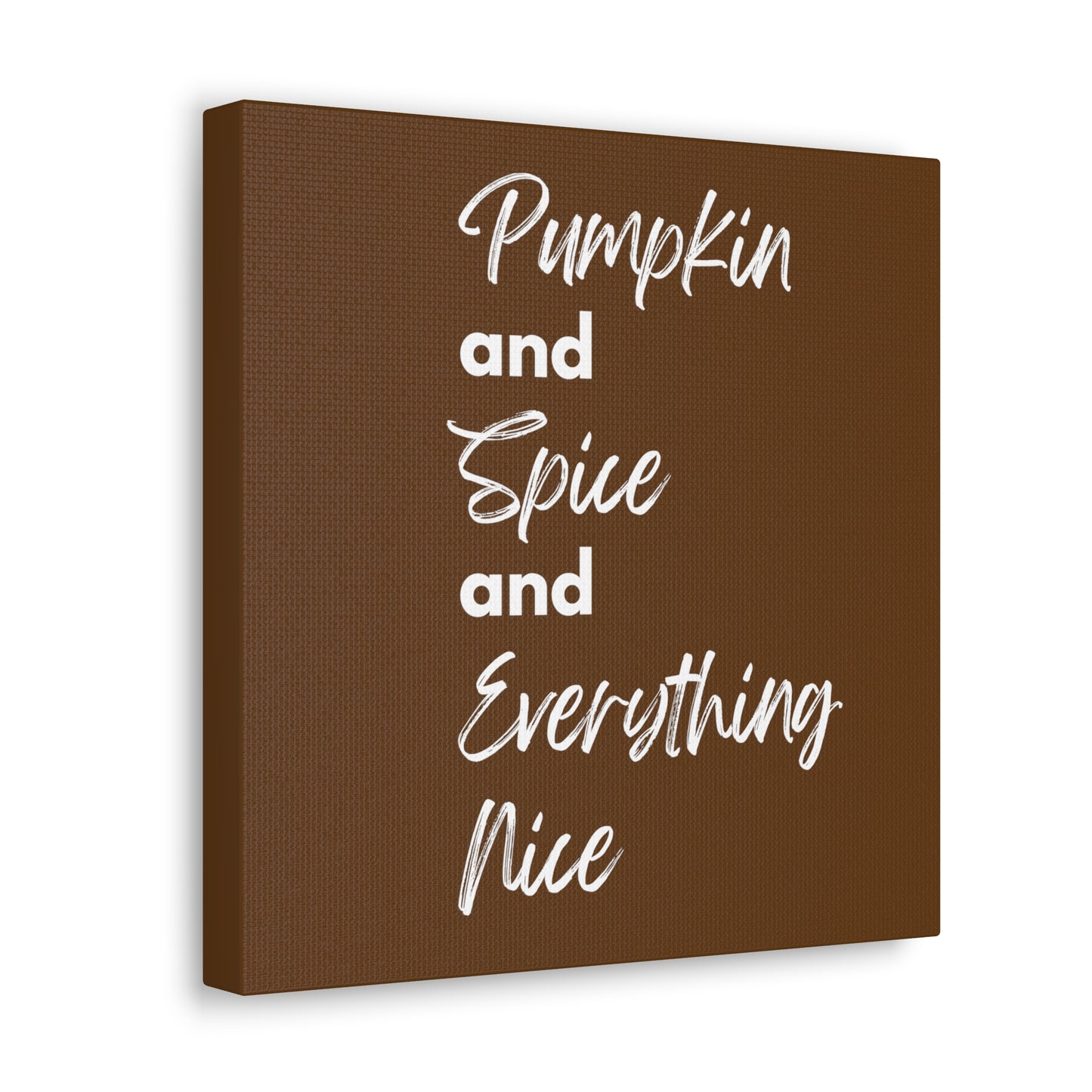 Pumpkin Spice Everything Nice Canvas Gallery Wraps - Dark Brown