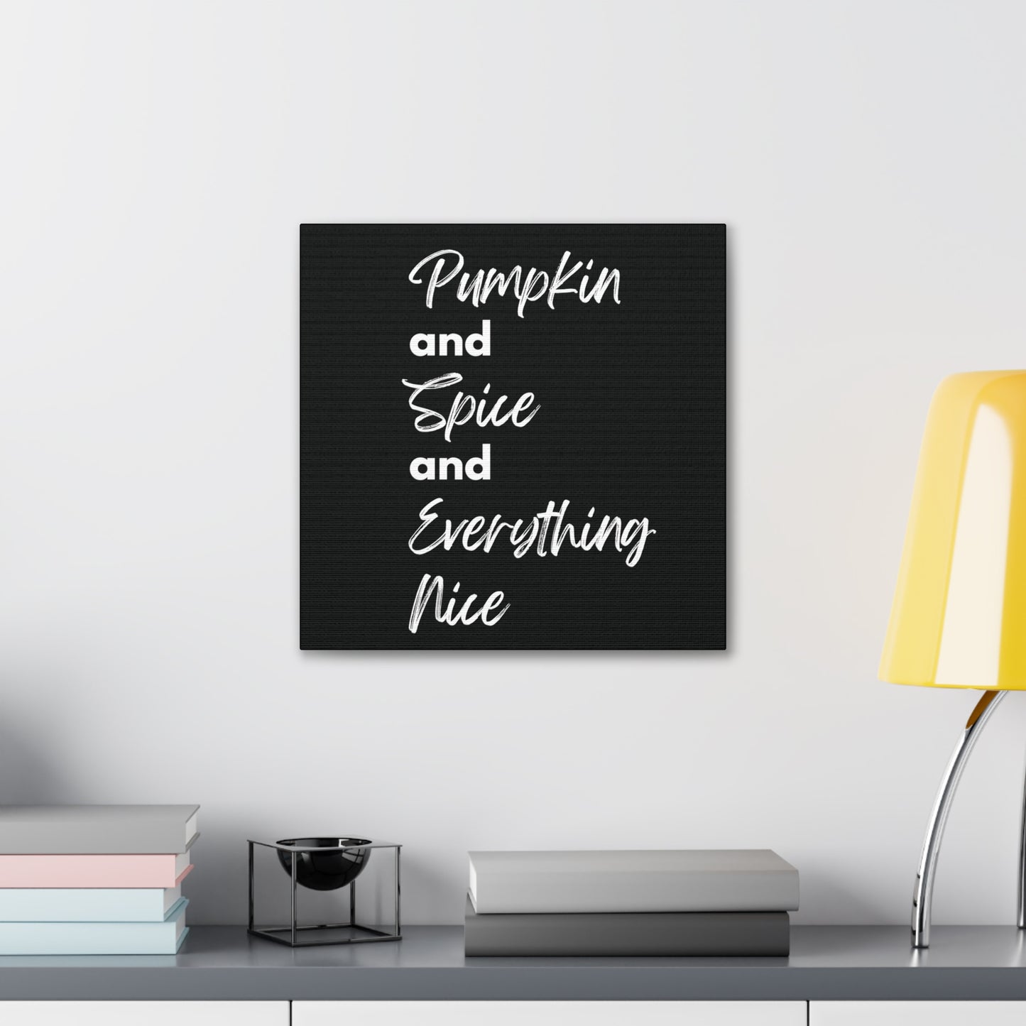 Pumpkin Spice Everything Nice Canvas Gallery Wraps - Black