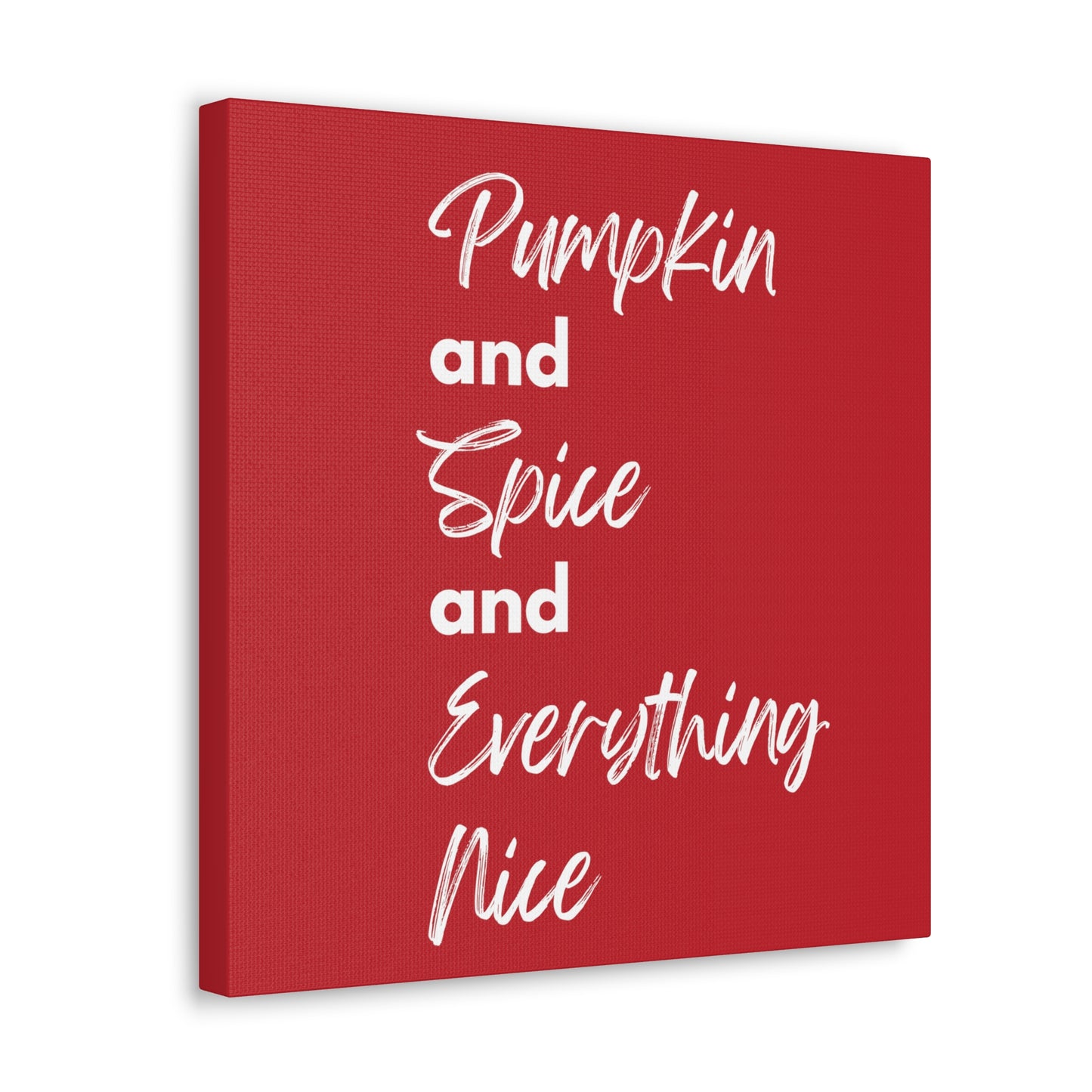 Pumpkin Spice Everything Nice Canvas Gallery Wraps - Dark Red