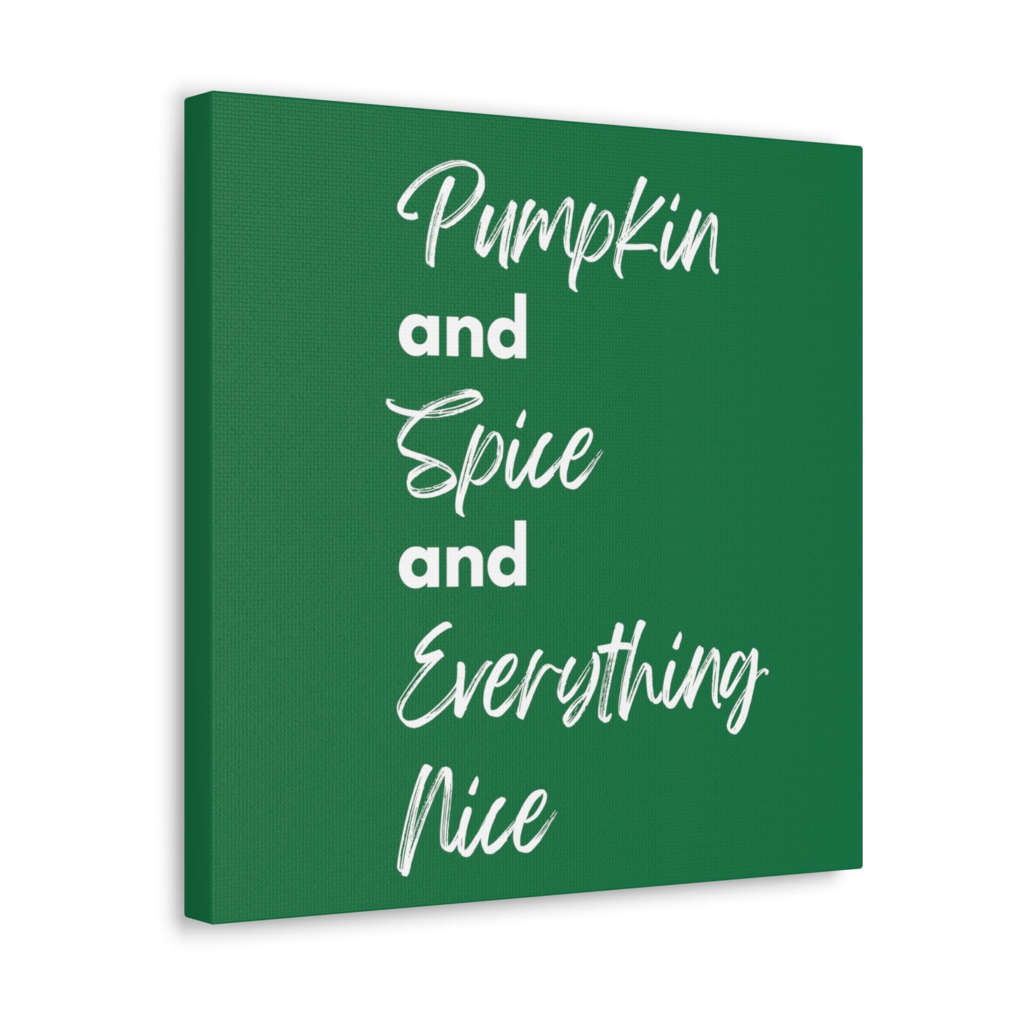 Pumpkin Spice Everything Nice Canvas Gallery Wraps - Dark Green