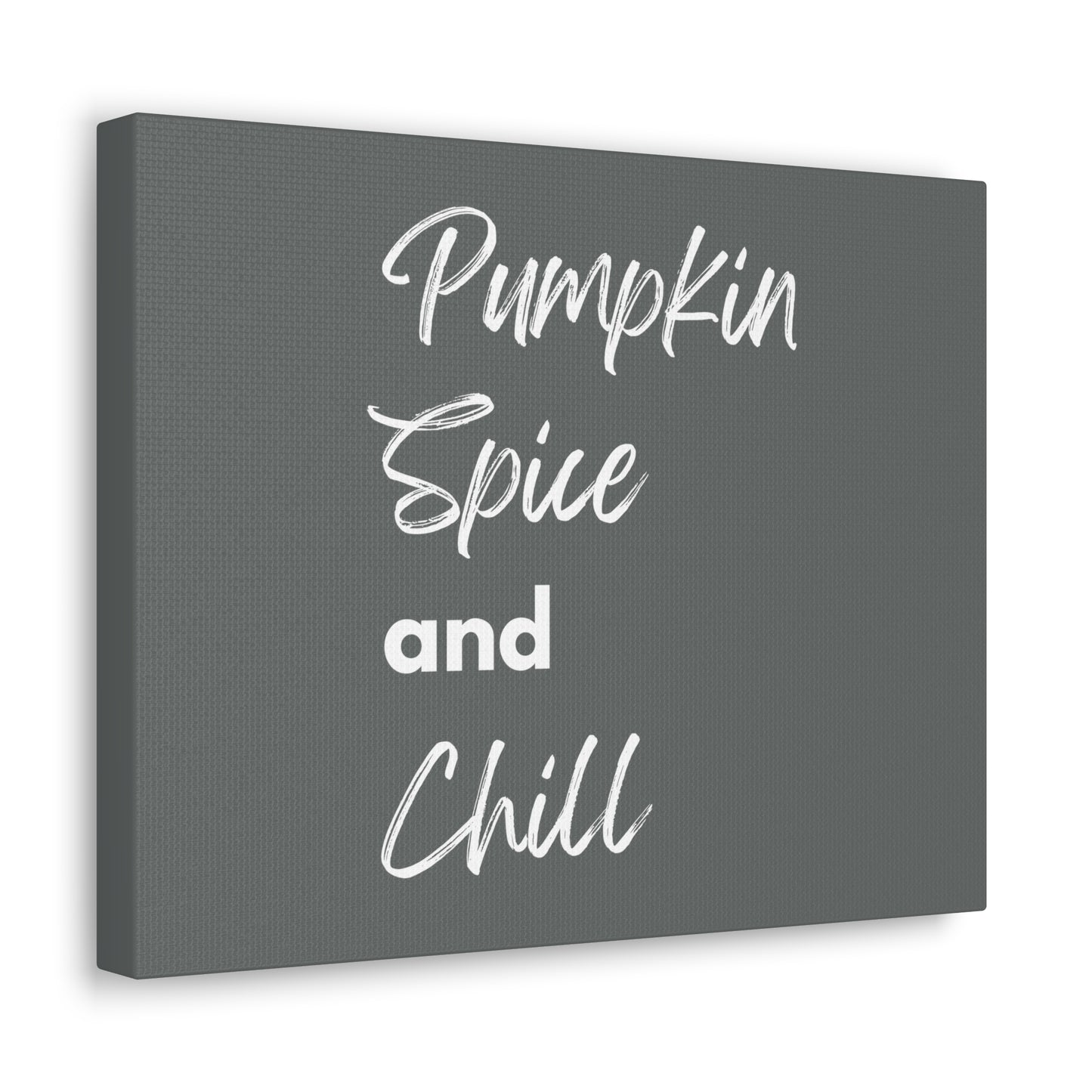 Pumpkin Spice and Chill Canvas Gallery Wraps - Dark Grey