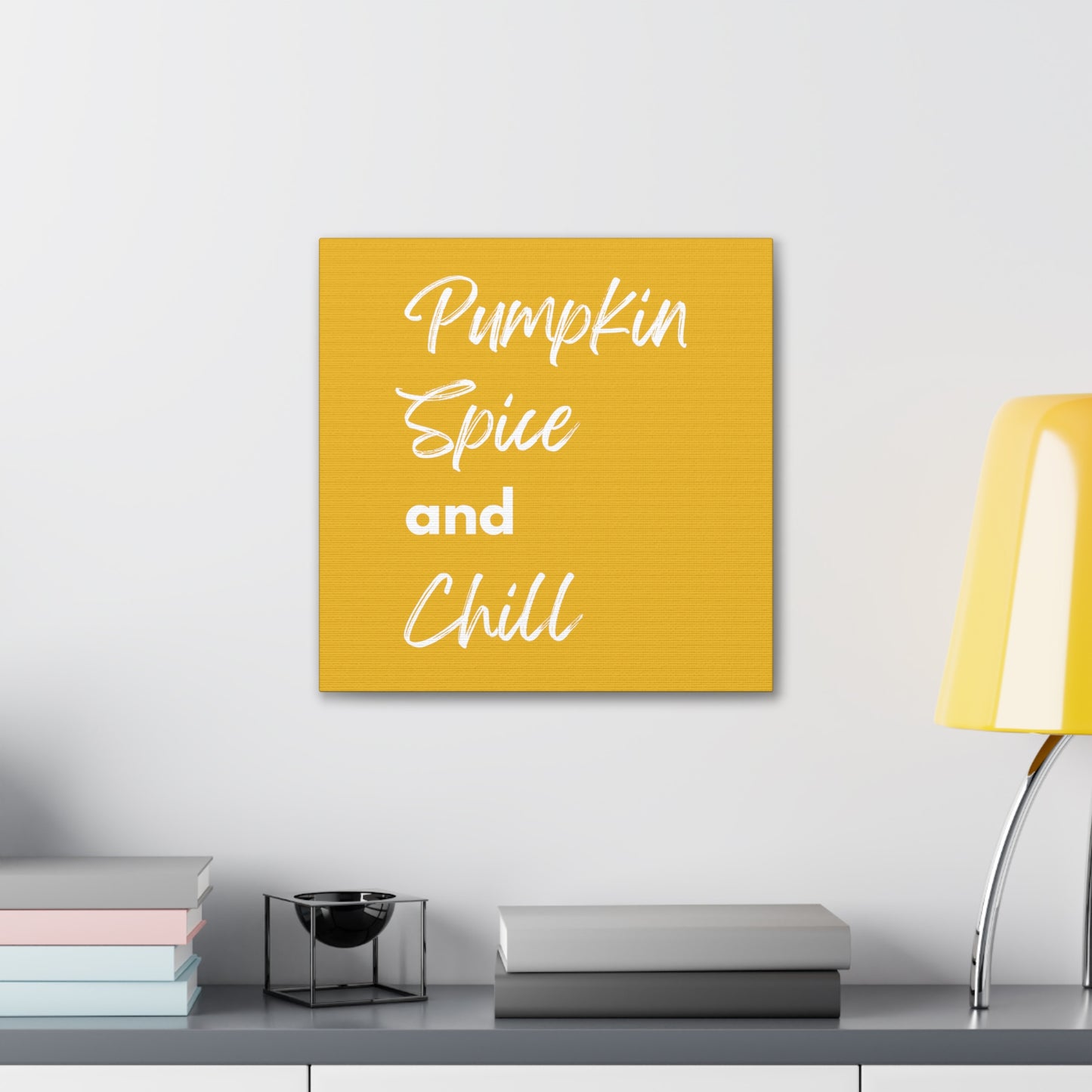 Pumpkin Spice and Chill Canvas Gallery Wraps - Yellow