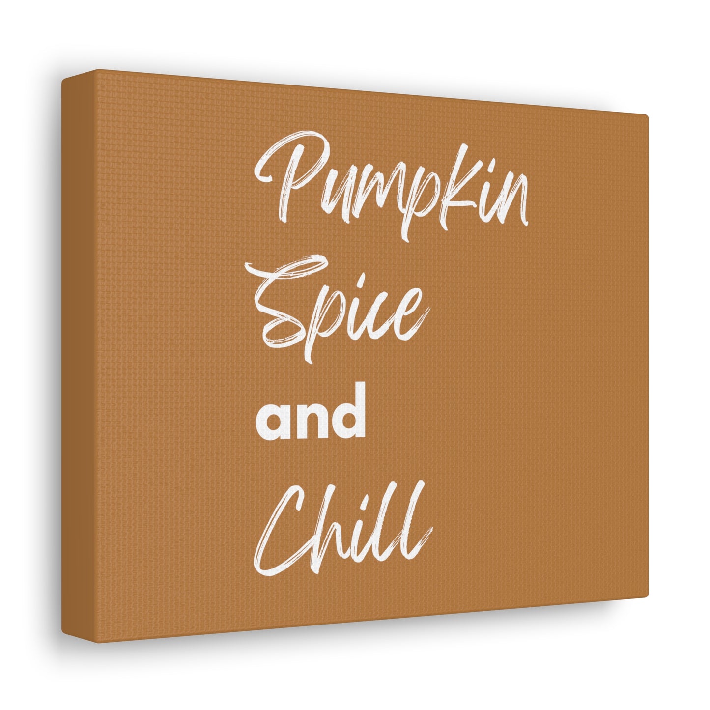 Pumpkin Spice and Chill Canvas Gallery Wraps - Brown