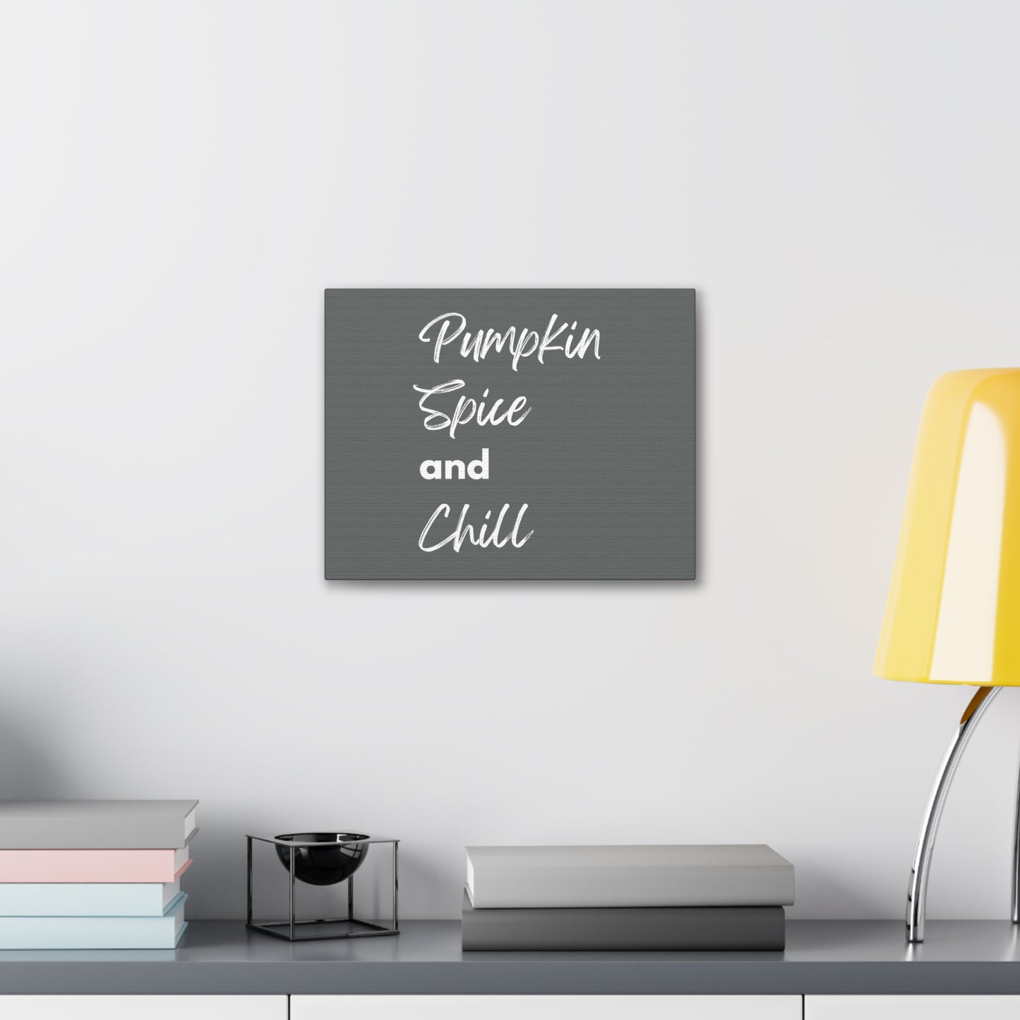 Pumpkin Spice and Chill Canvas Gallery Wraps - Dark Grey