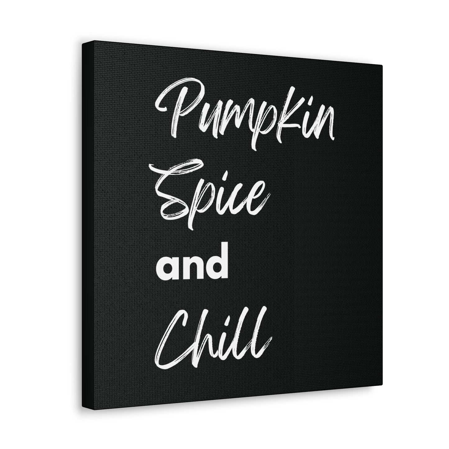 Pumpkin Spice and Chill Canvas Gallery Wraps - Black