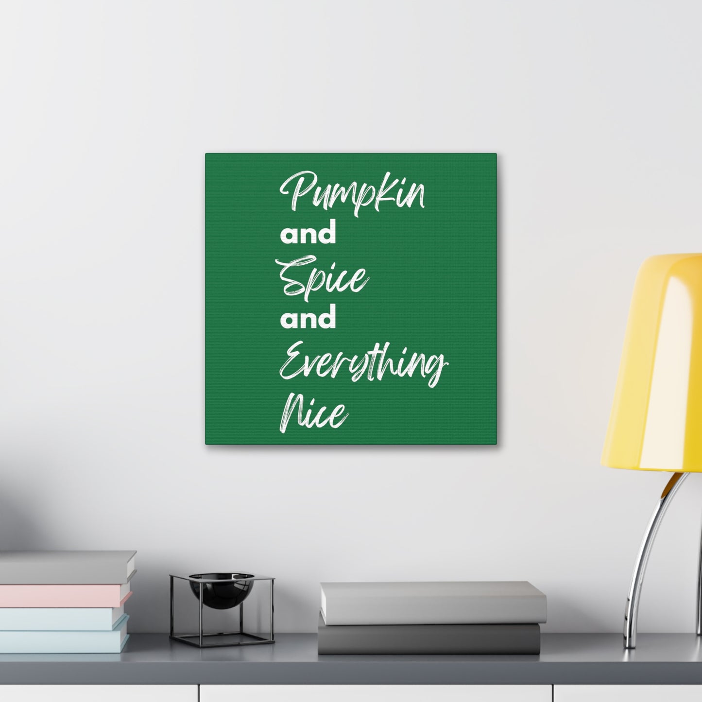 Pumpkin Spice Everything Nice Canvas Gallery Wraps - Dark Green