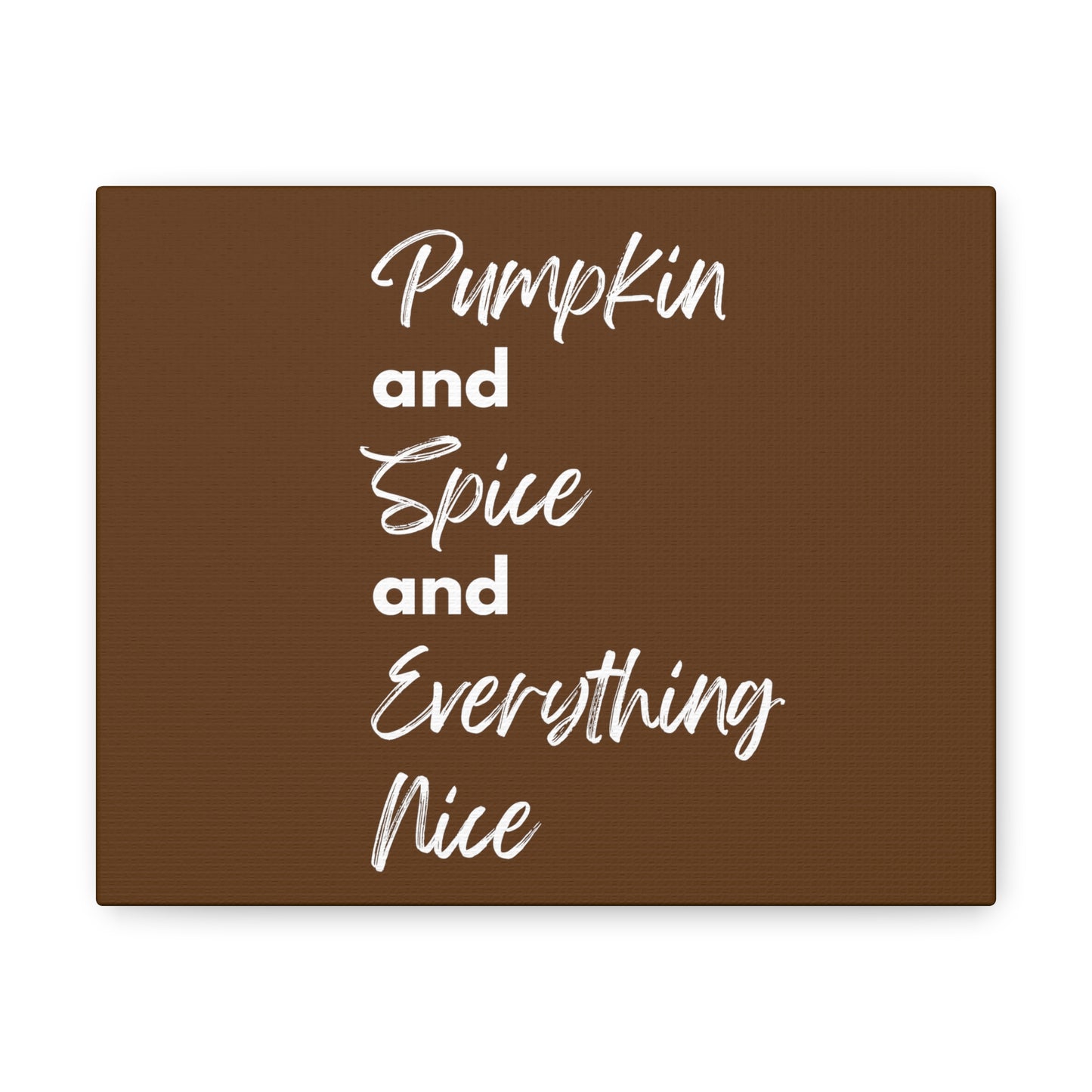 Pumpkin Spice Everything Nice Canvas Gallery Wraps - Dark Brown