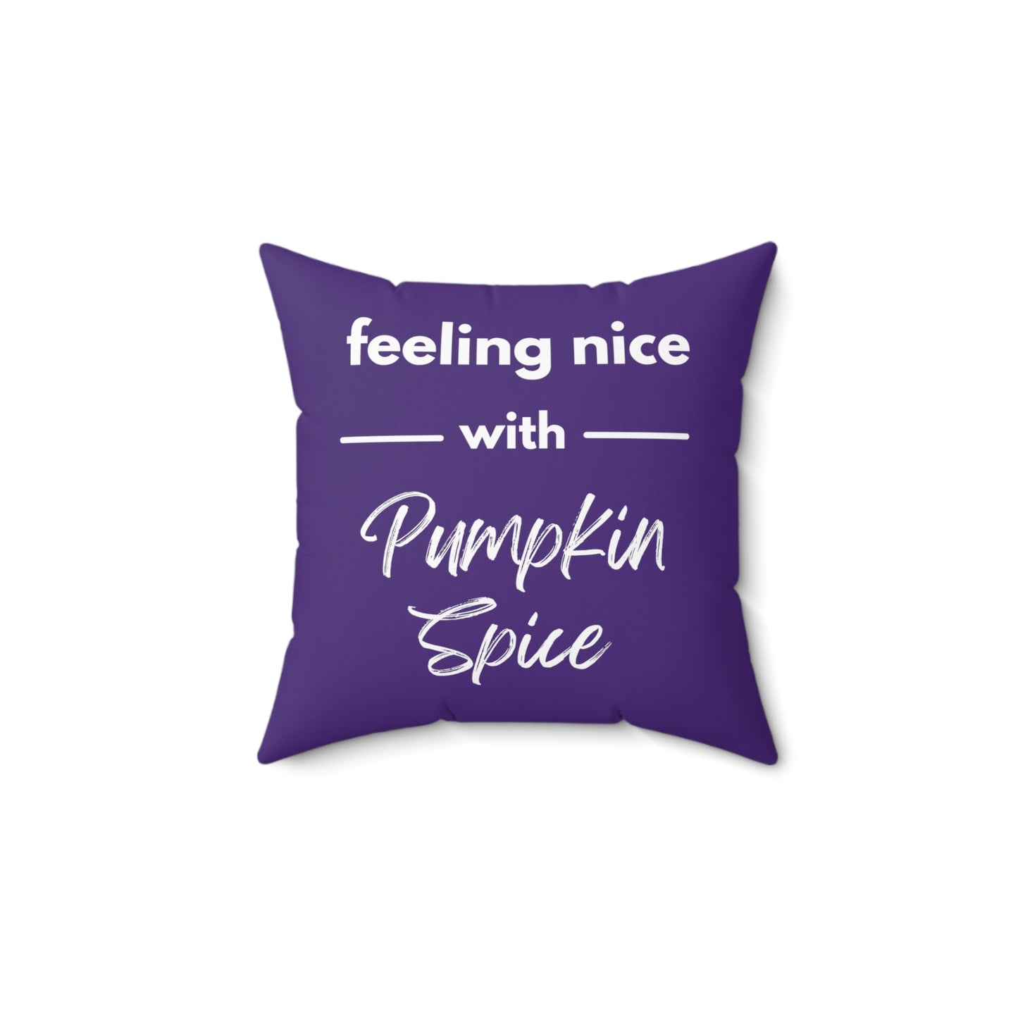 Feeling Nice With Pumpkin Spice Spun Polyester Square Pillow - Dark Purple