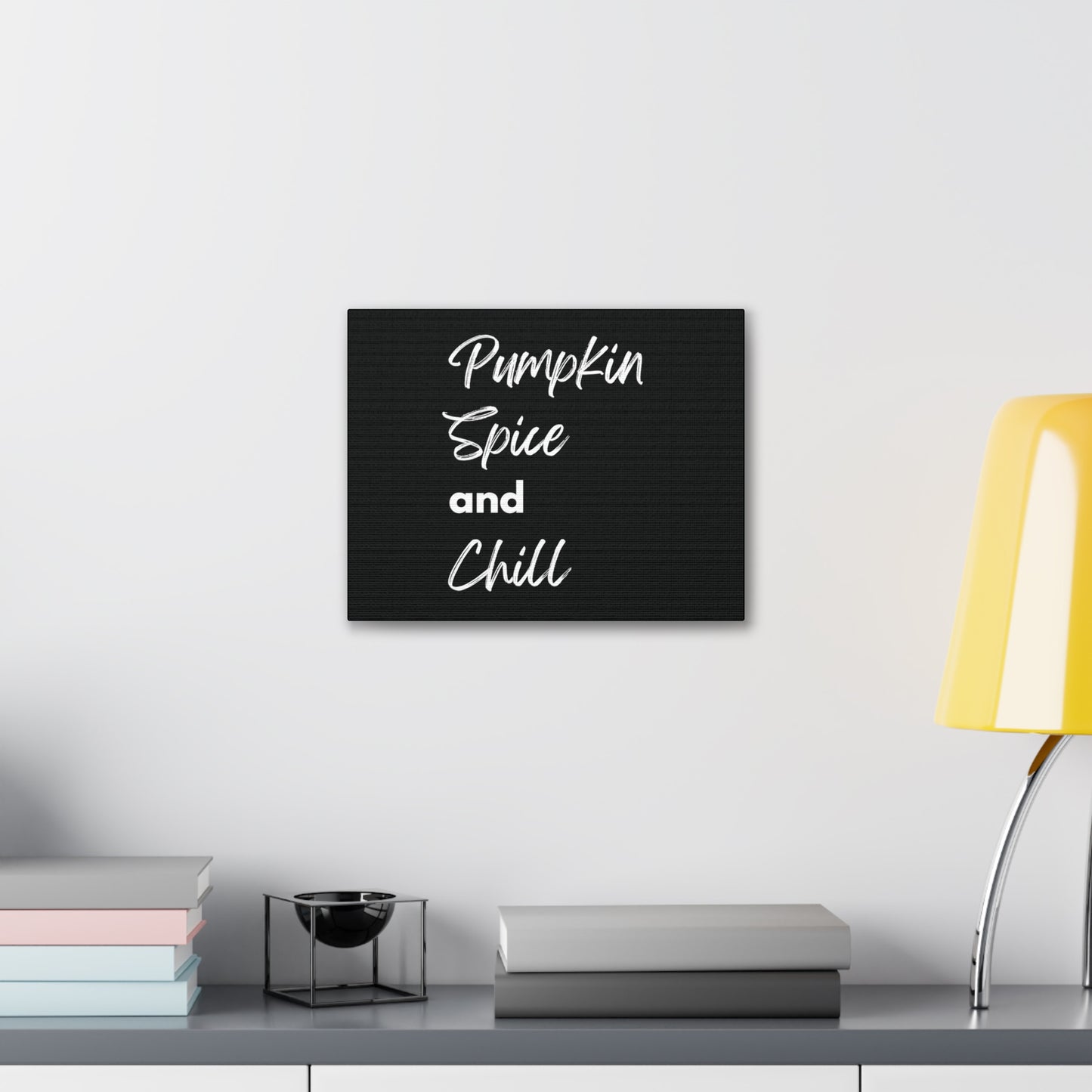 Pumpkin Spice and Chill Canvas Gallery Wraps - Black