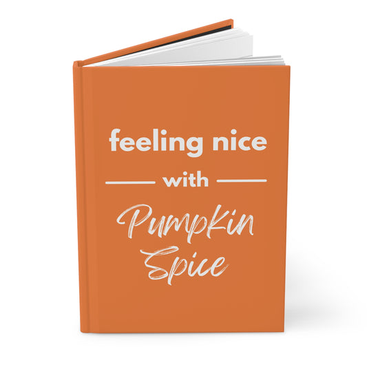 Feeling Nice With Pumpkin Spice Hardcover Journal Matte - Orange