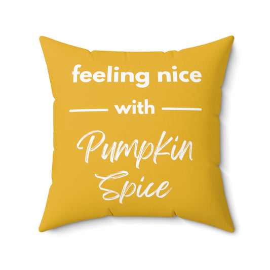 Feeling Nice With Pumpkin Spice Spun Polyester Square Pillow - Yellow