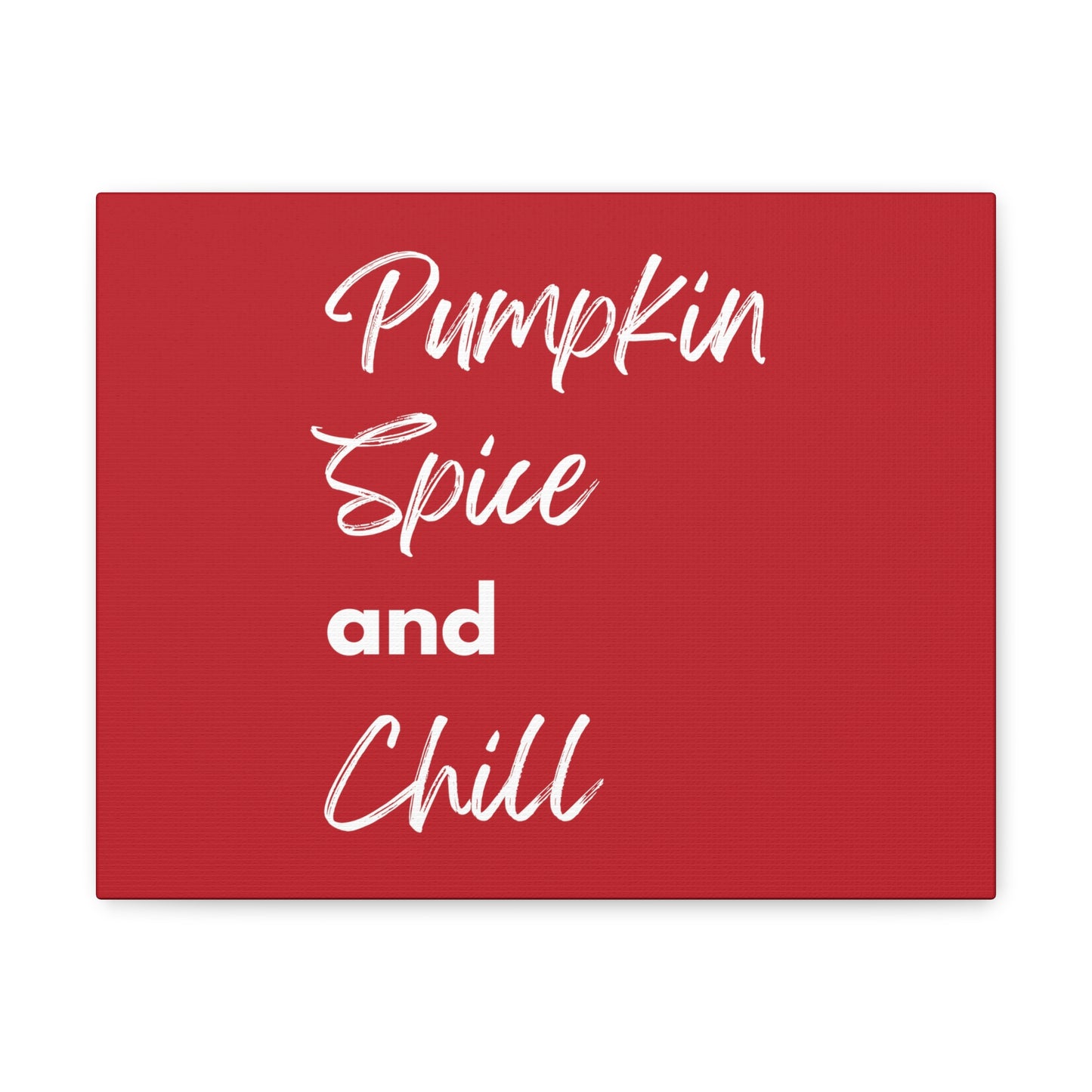 Pumpkin Spice and Chill Canvas Gallery Wraps - Dark Red