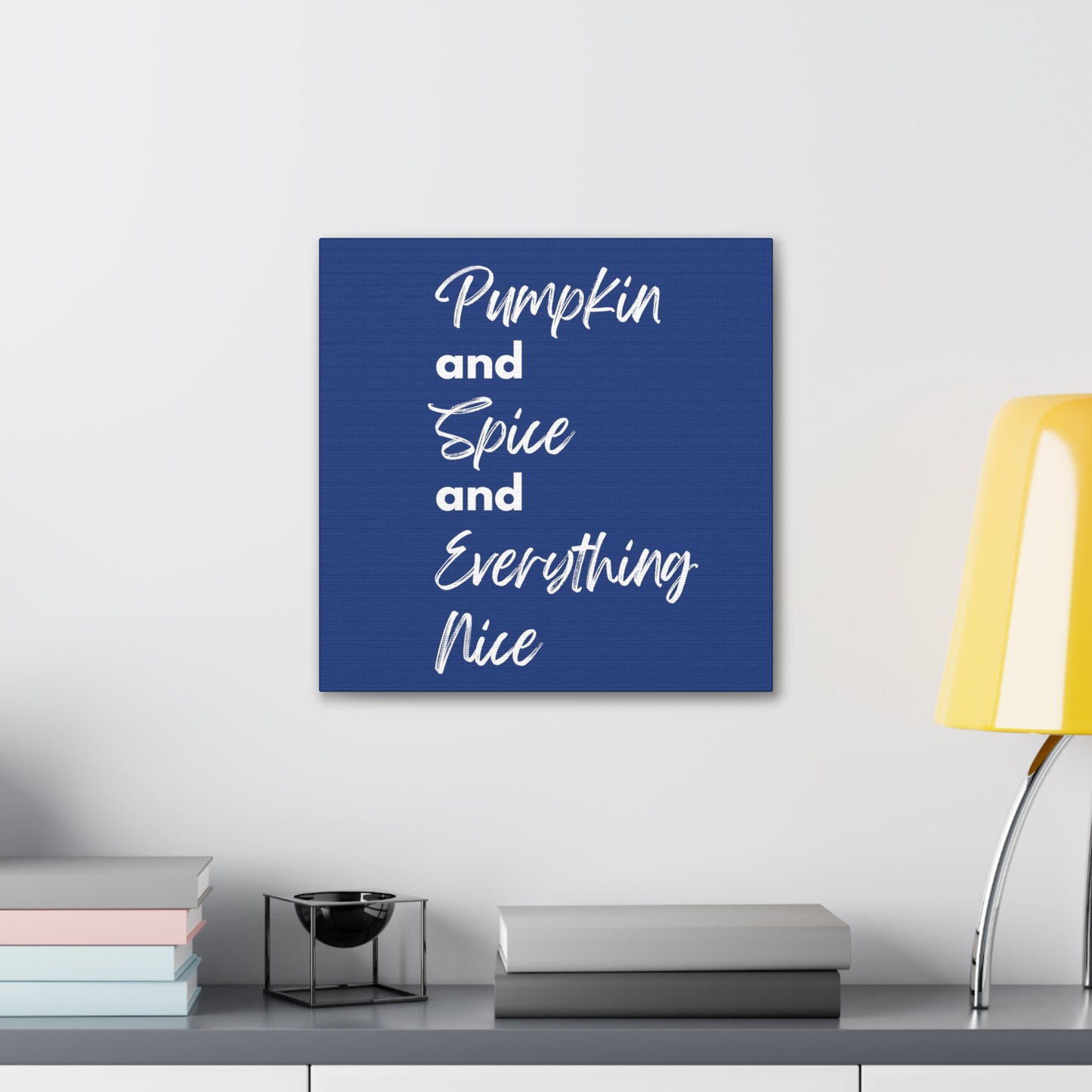 Pumpkin Spice Everything Nice Canvas Gallery Wraps - Dark Blue