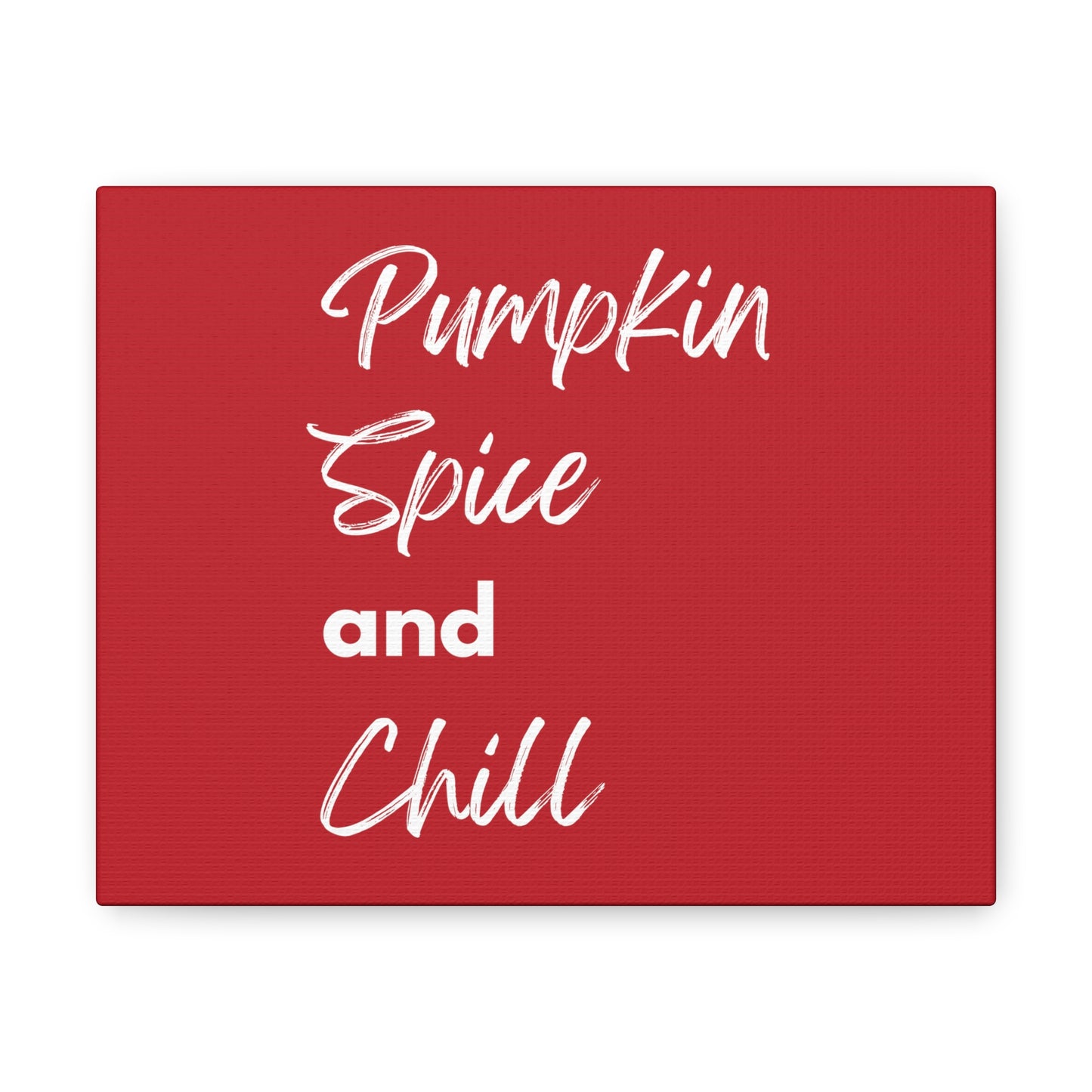 Pumpkin Spice and Chill Canvas Gallery Wraps - Dark Red