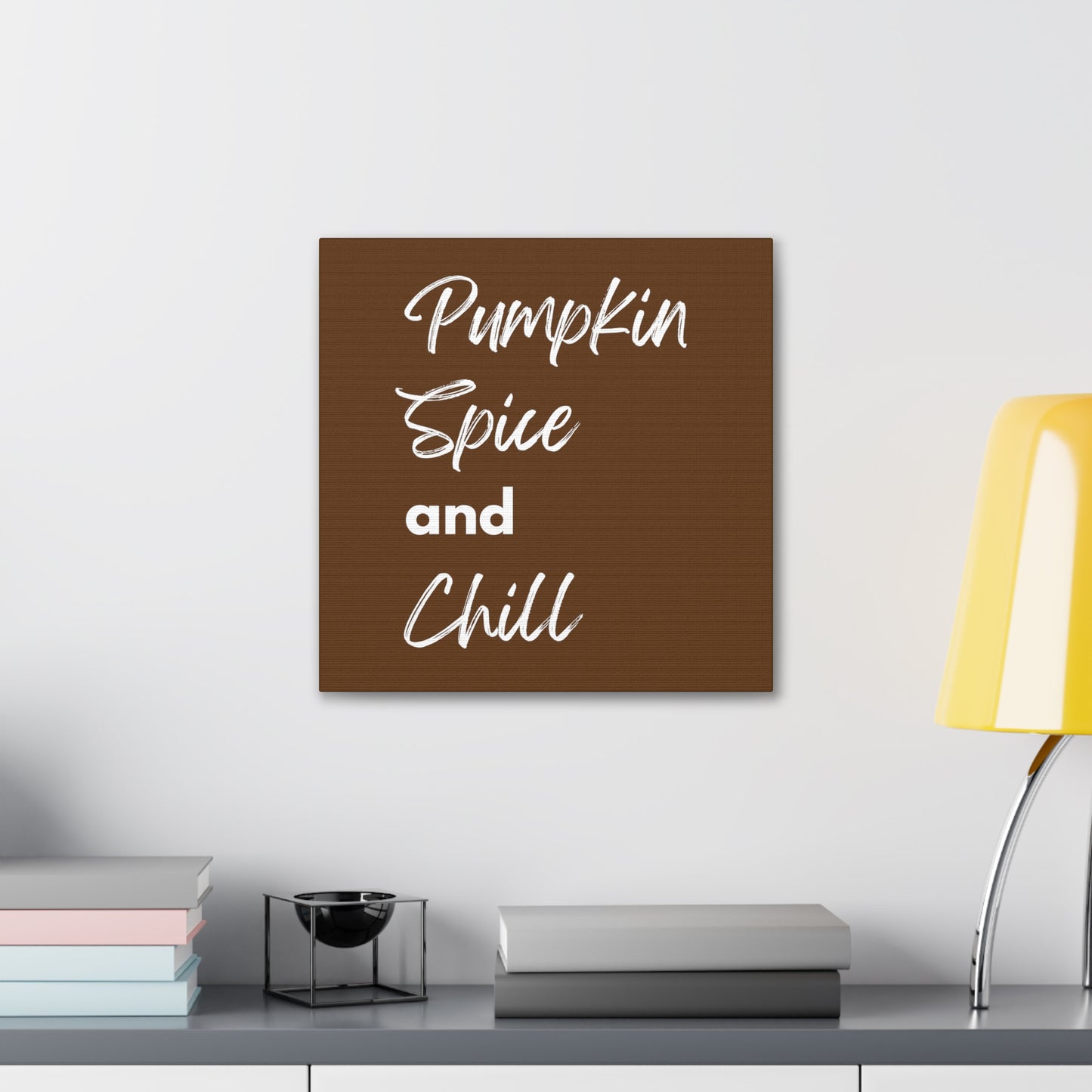 Pumpkin Spice and Chill Canvas Gallery Wraps - Dark Brown