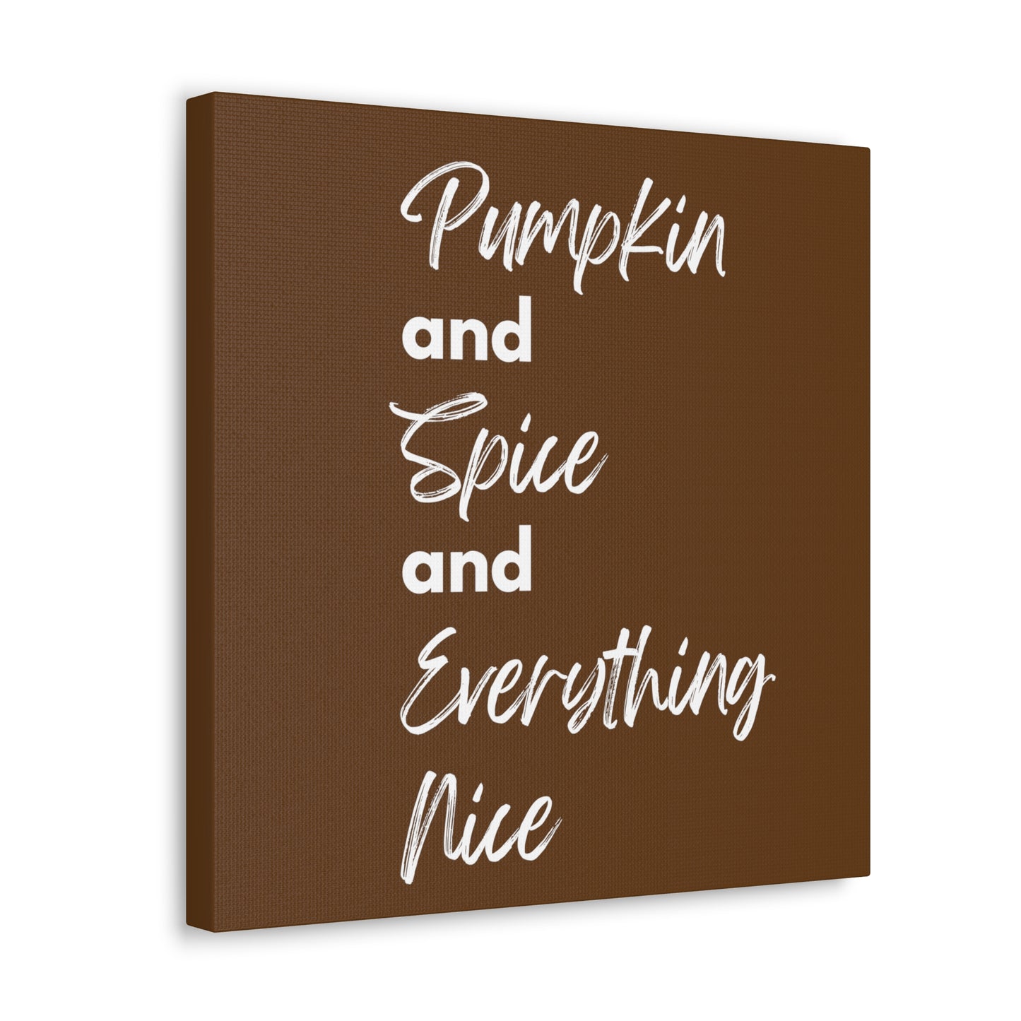 Pumpkin Spice Everything Nice Canvas Gallery Wraps - Dark Brown