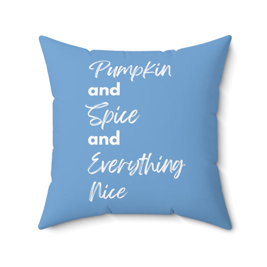 Pumpkin Spice Everything Nice Spun Polyester Square Pillow - Sky Blue