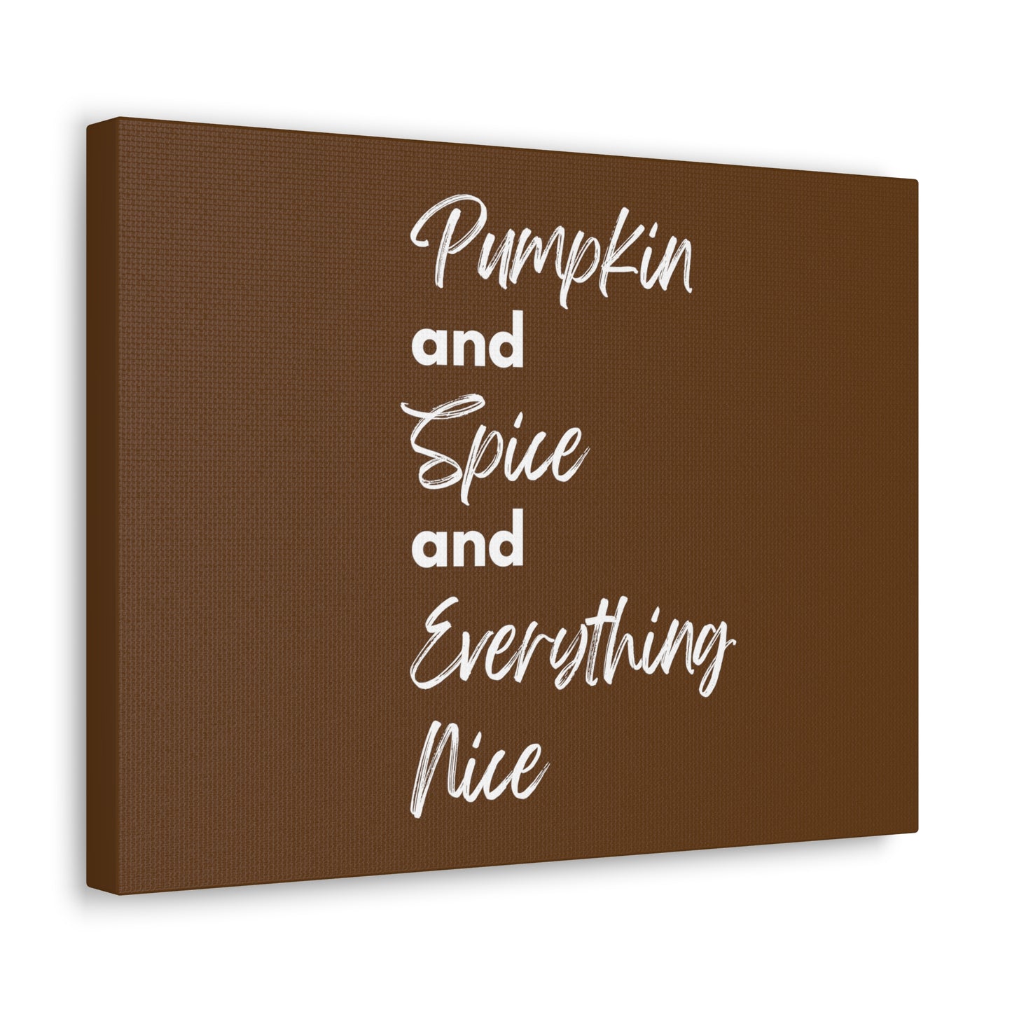 Pumpkin Spice Everything Nice Canvas Gallery Wraps - Dark Brown