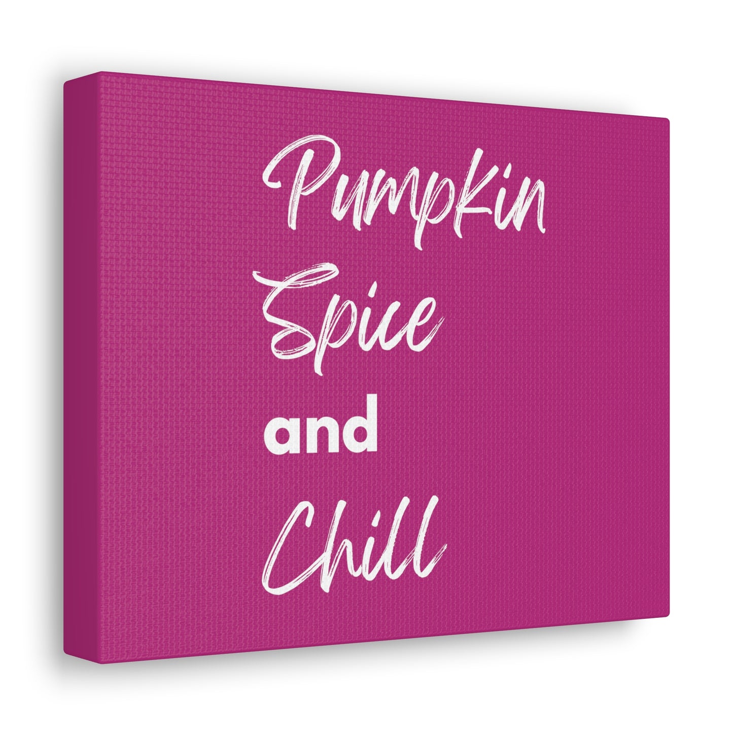 Pumpkin Spice and Chill Canvas Gallery Wraps - Dark Pink