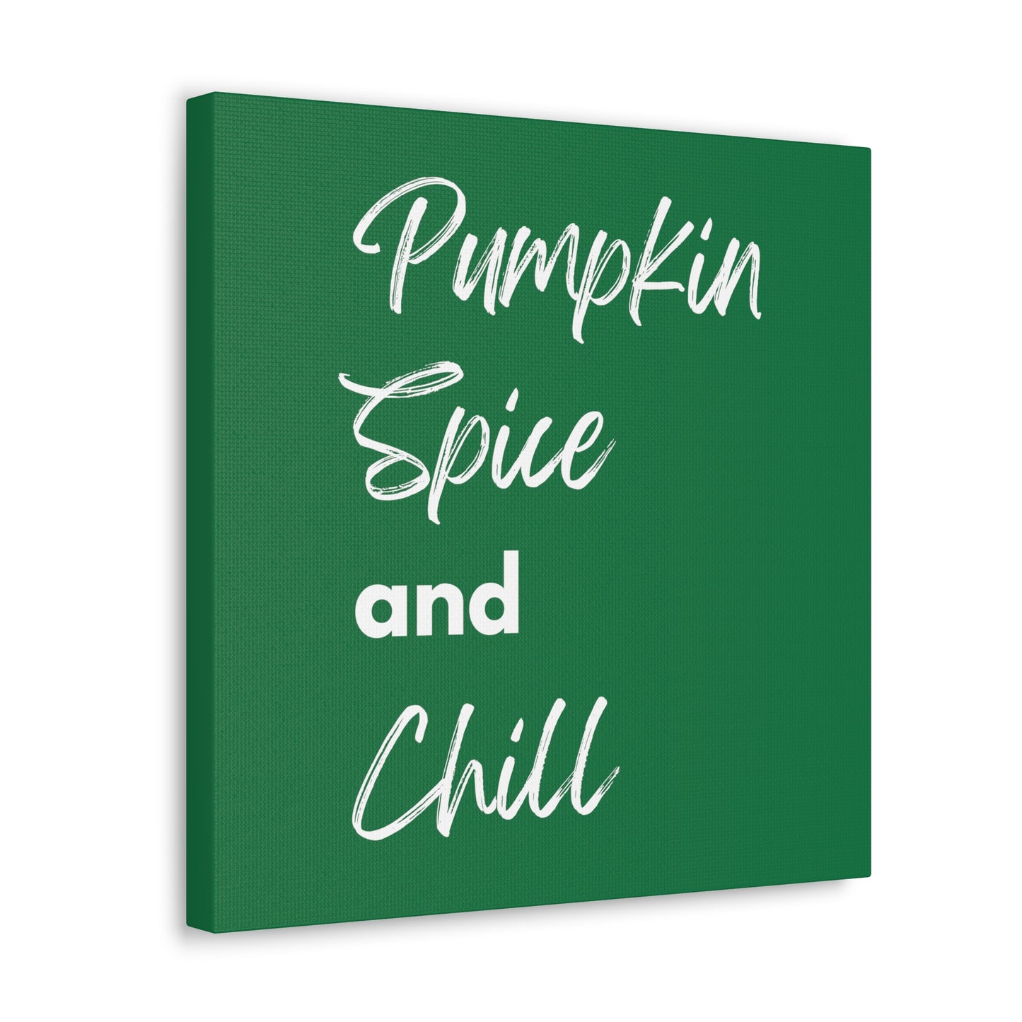 Pumpkin Spice and Chill Canvas Gallery Wraps - Dark Green