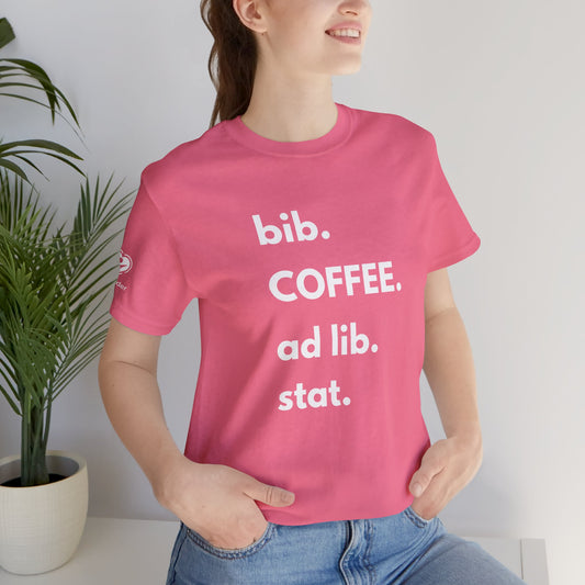 Coffee bib-ad lib-stat Extra Soft Unisex Jersey Short Sleeve Tee