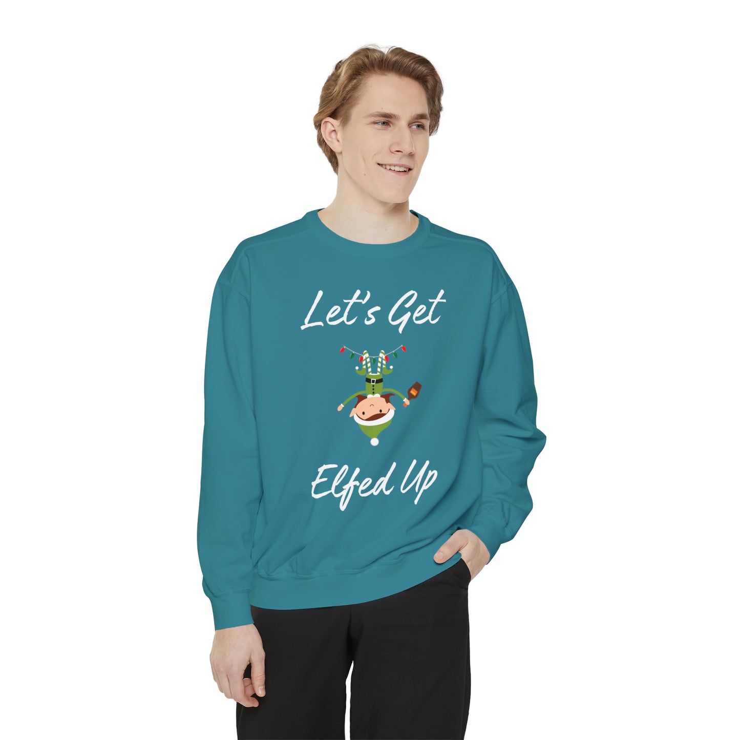 Let's Get Elfed Up Unisex Garment-Dyed Sweatshirt