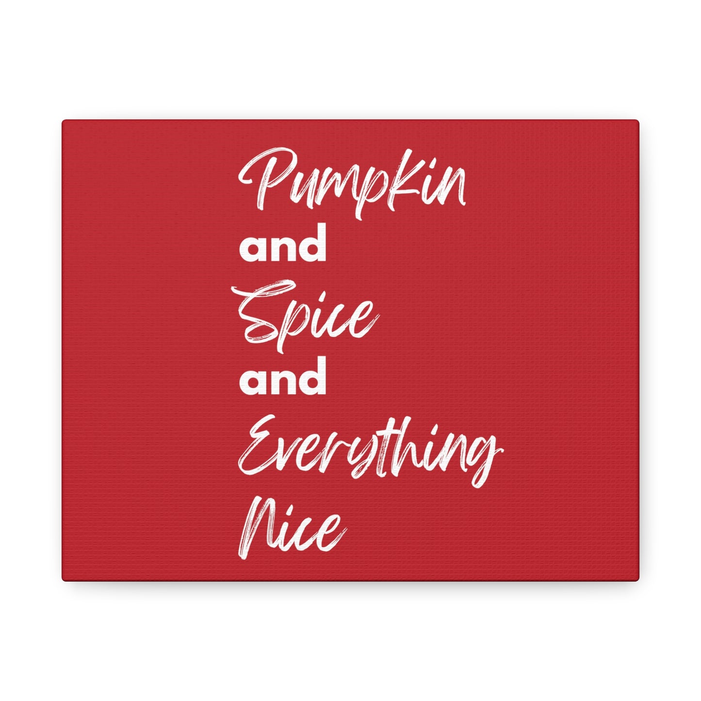 Pumpkin Spice Everything Nice Canvas Gallery Wraps - Dark Red