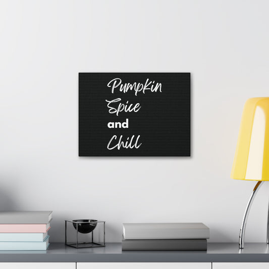 Pumpkin Spice and Chill Canvas Gallery Wraps - Black