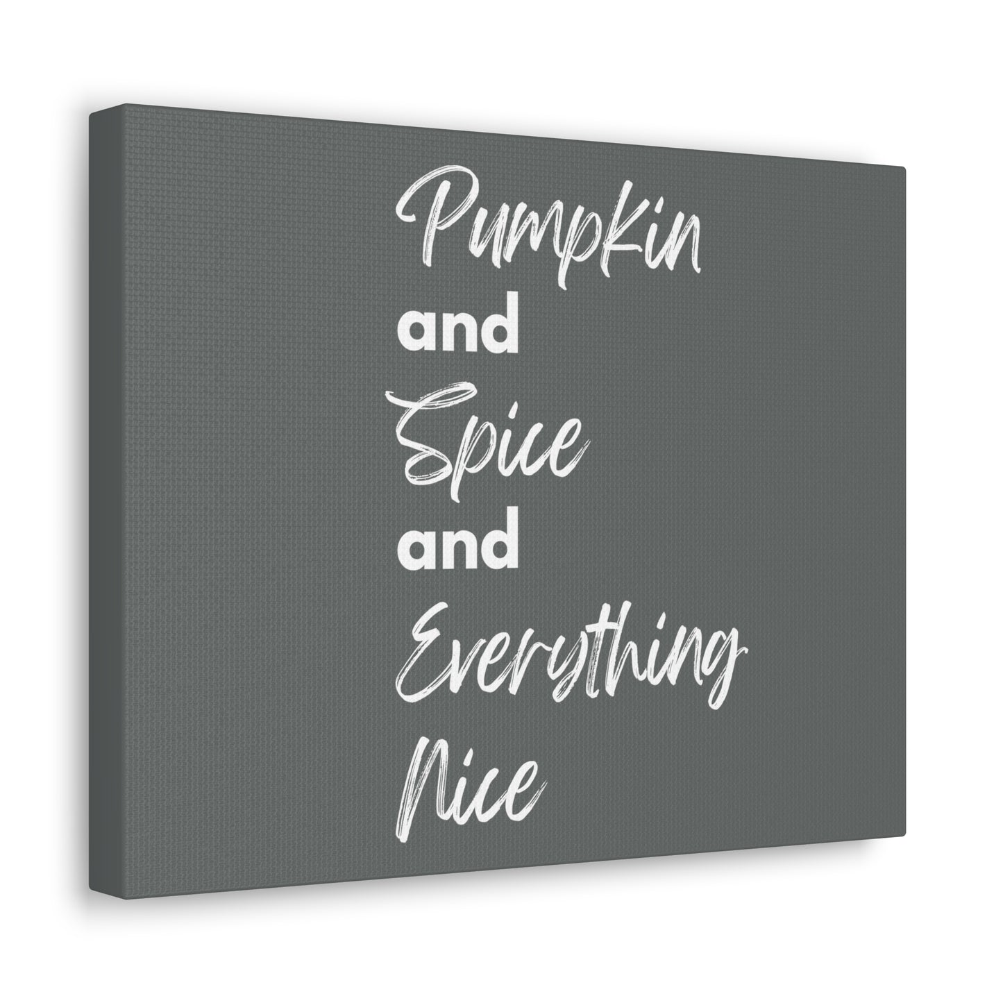 Pumpkin Spice Everything Nice Canvas Gallery Wraps - Dark Grey