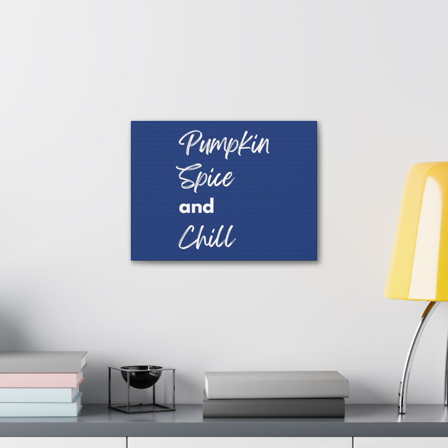 Pumpkin Spice and Chill Canvas Gallery Wraps - Dark Blue