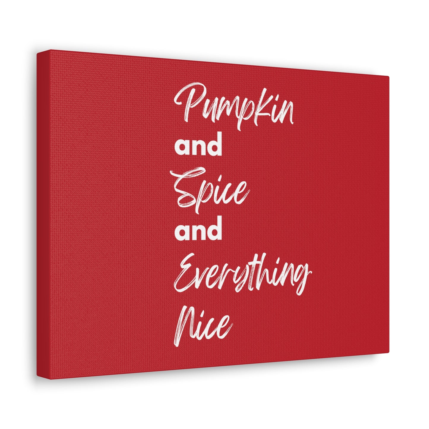 Pumpkin Spice Everything Nice Canvas Gallery Wraps - Dark Red