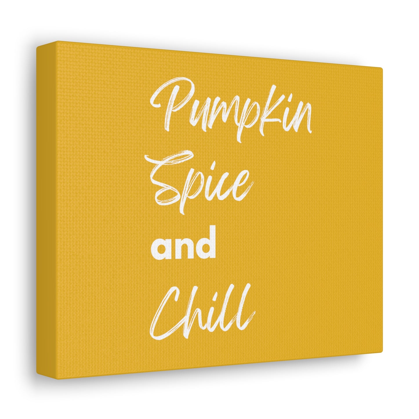 Pumpkin Spice and Chill Canvas Gallery Wraps - Yellow