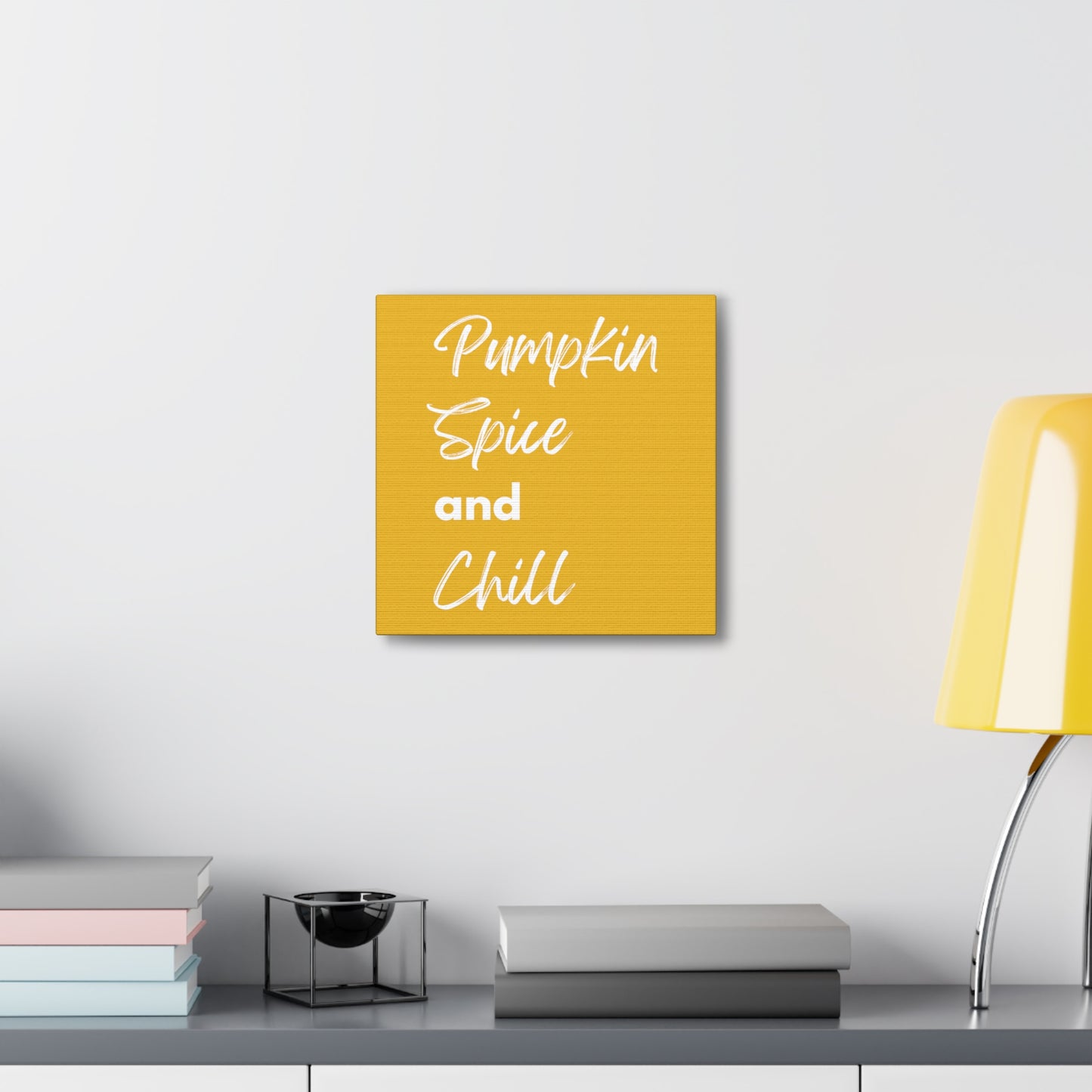 Pumpkin Spice and Chill Canvas Gallery Wraps - Yellow