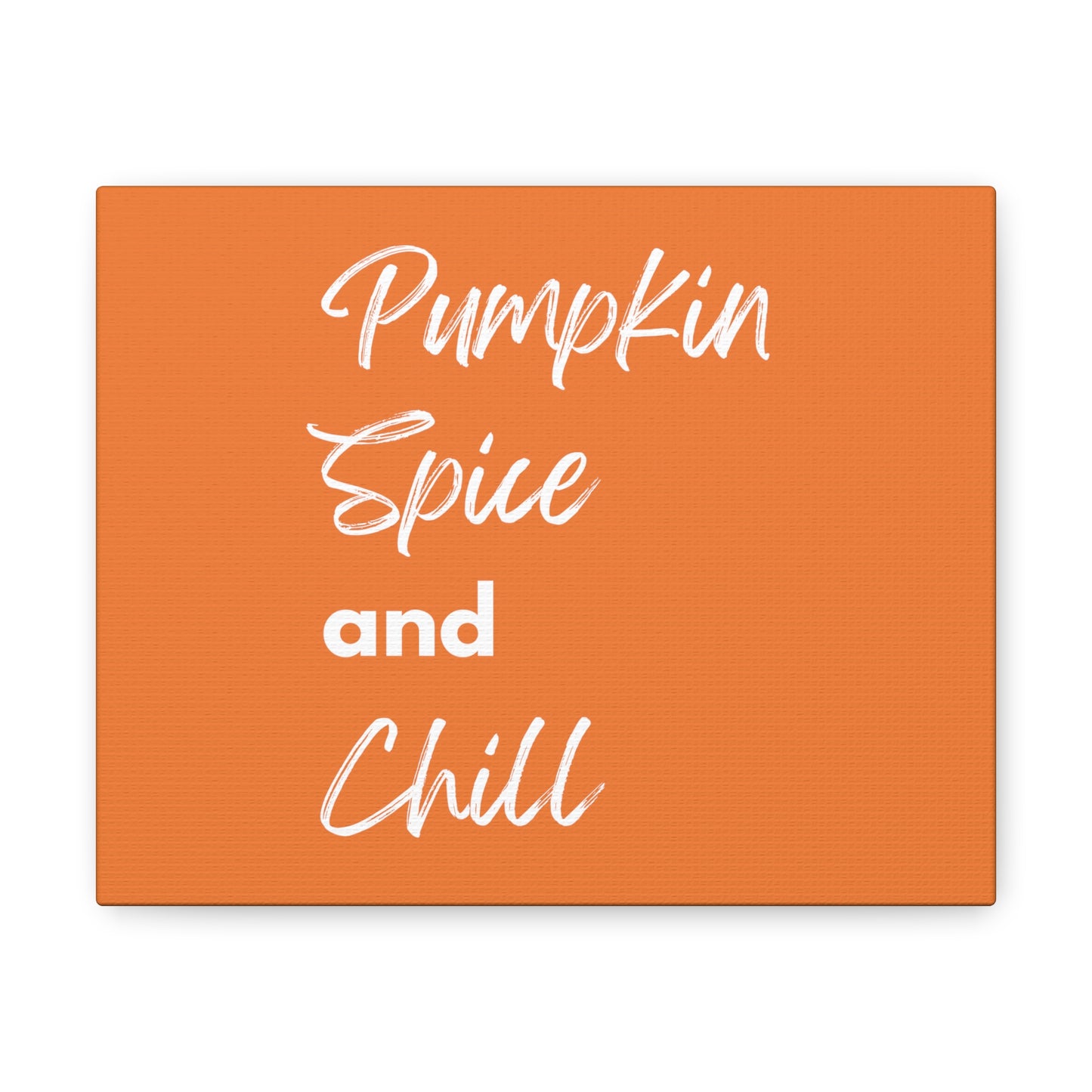 Pumpkin Spice and Chill Canvas Gallery Wraps - Orange