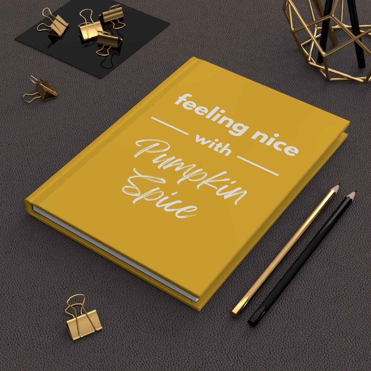 Feeling Nice With Pumpkin Spice Hardcover Journal Matte - Yellow