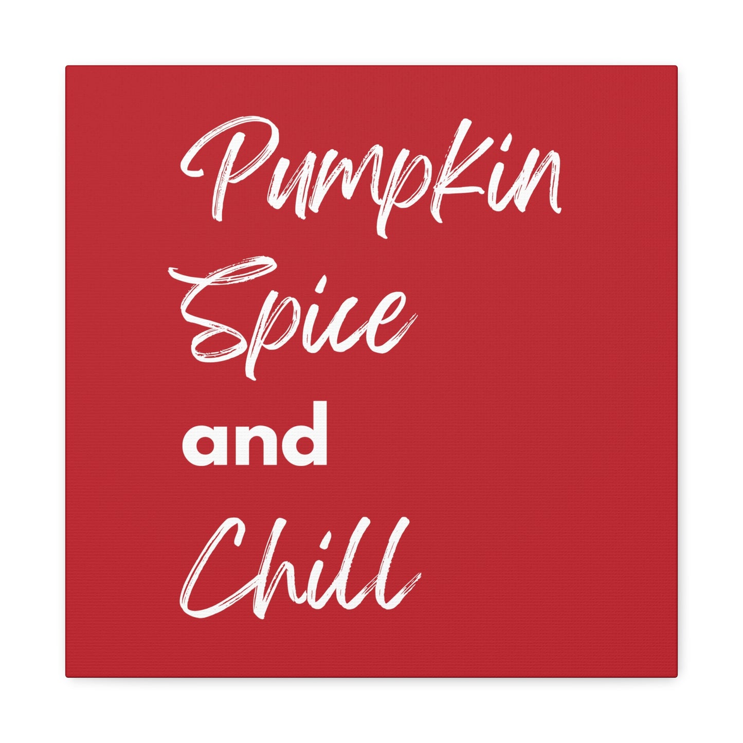 Pumpkin Spice and Chill Canvas Gallery Wraps - Dark Red