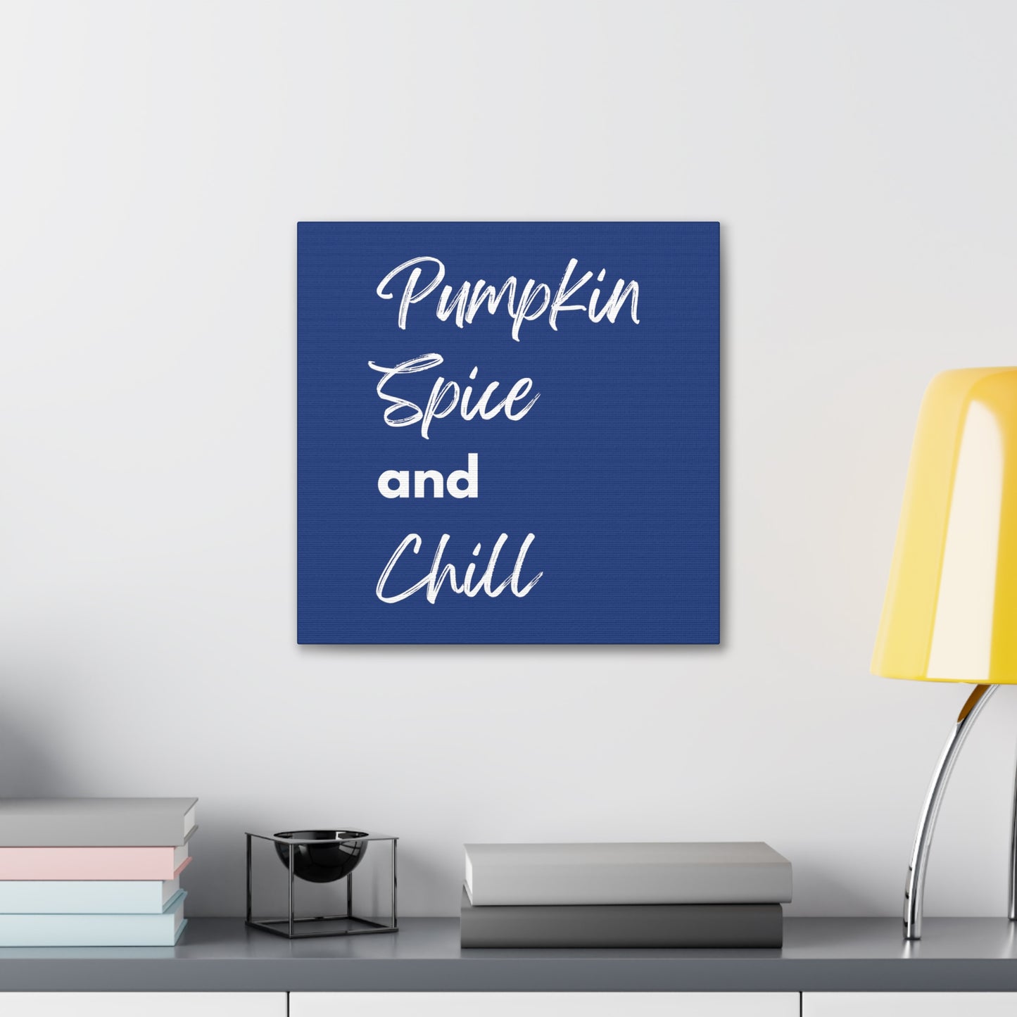 Pumpkin Spice and Chill Canvas Gallery Wraps - Dark Blue