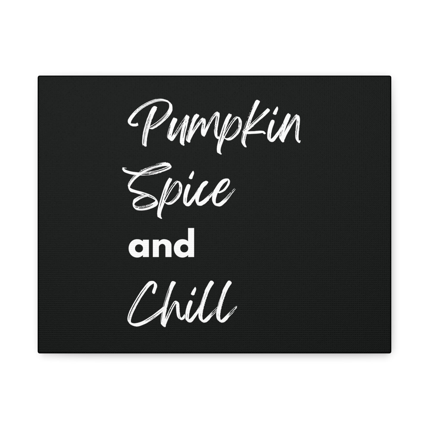 Pumpkin Spice and Chill Canvas Gallery Wraps - Black