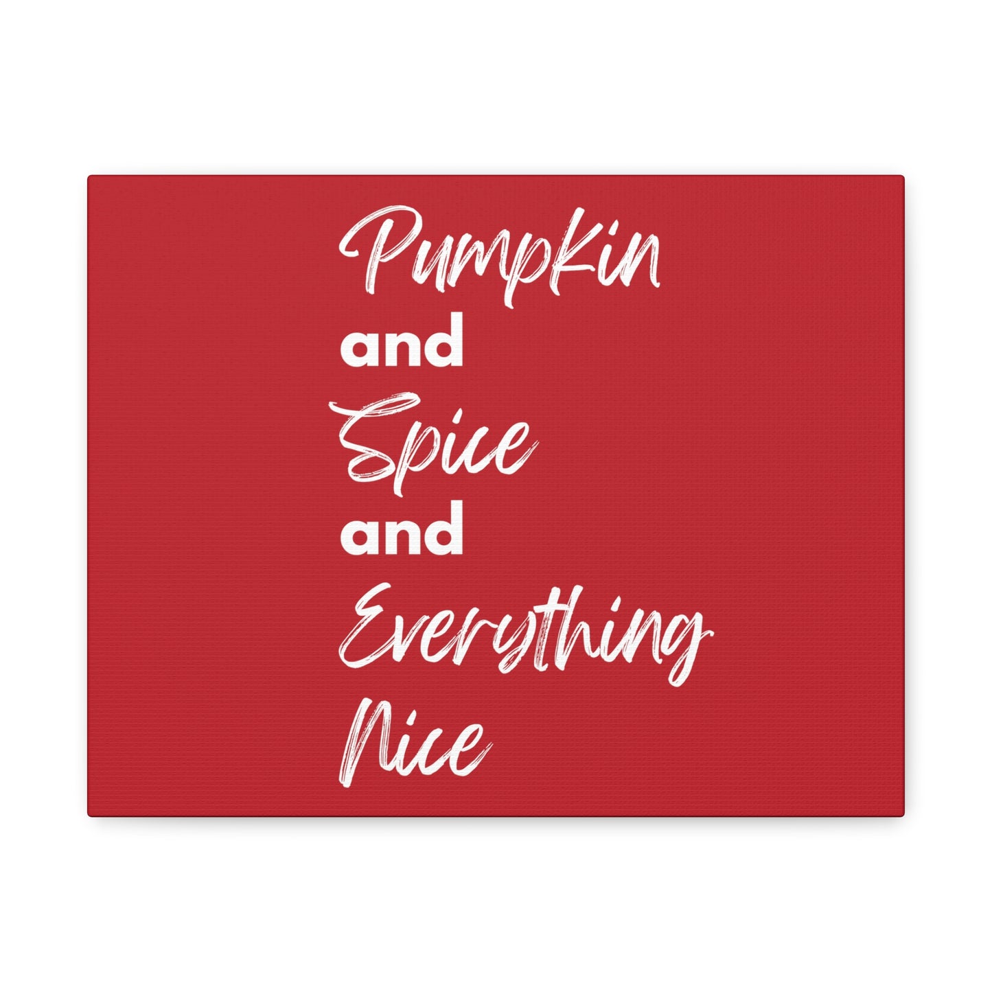 Pumpkin Spice Everything Nice Canvas Gallery Wraps - Dark Red