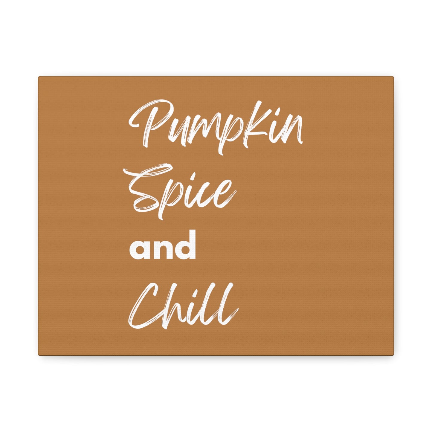 Pumpkin Spice and Chill Canvas Gallery Wraps - Brown