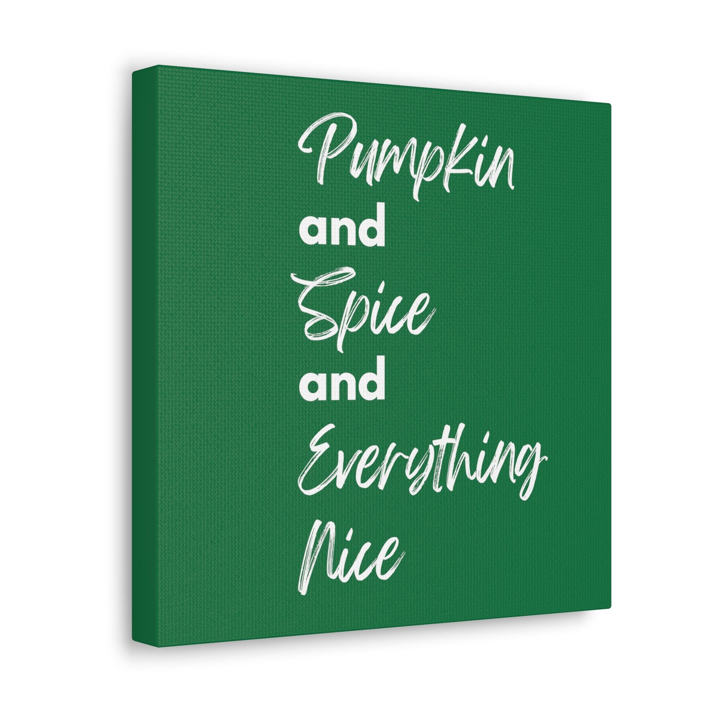 Pumpkin Spice Everything Nice Canvas Gallery Wraps - Dark Green