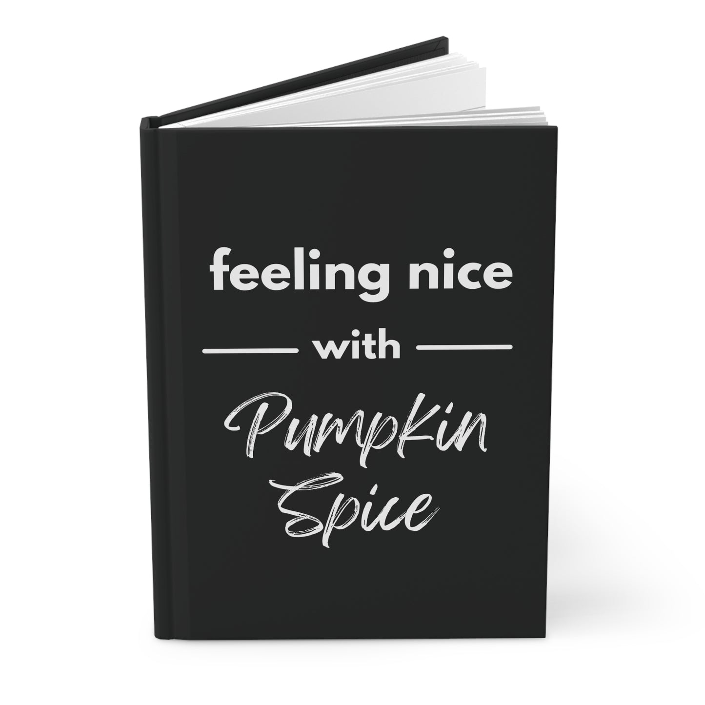 Feeling Nice With Pumpkin Spice Hardcover Journal Matte - Black