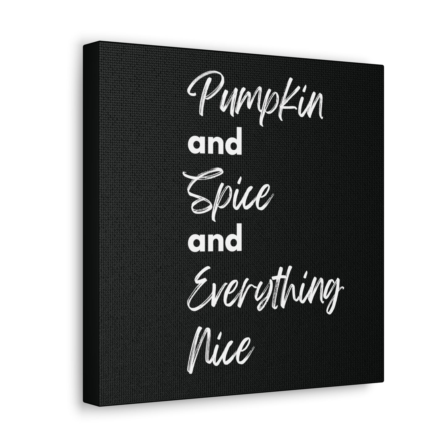 Pumpkin Spice Everything Nice Canvas Gallery Wraps - Black